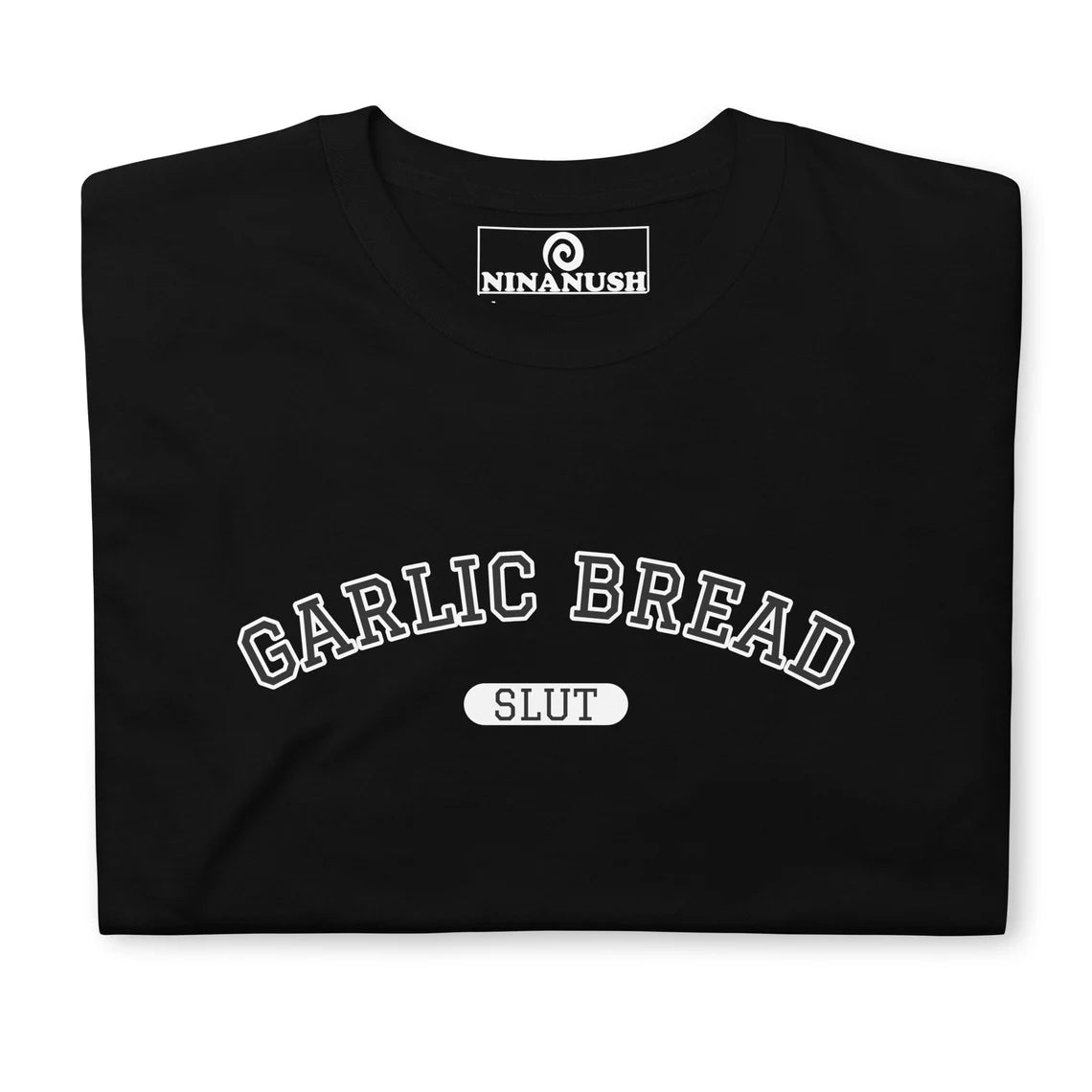 Garlic Bread Slut College Style T-Shirt