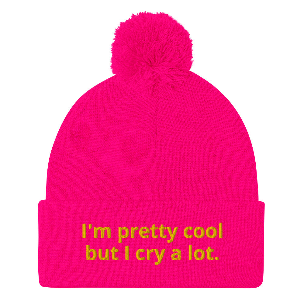 Funny Neon Pink Beanie - Looking for a funny gift? A unique hat with a message? This beanie is warm and cozy with a classic pom pom on top and "I'm pretty cool but I cry a lot.", expertly embroidered on the front. Looking for something personalized? Shoot us an email!