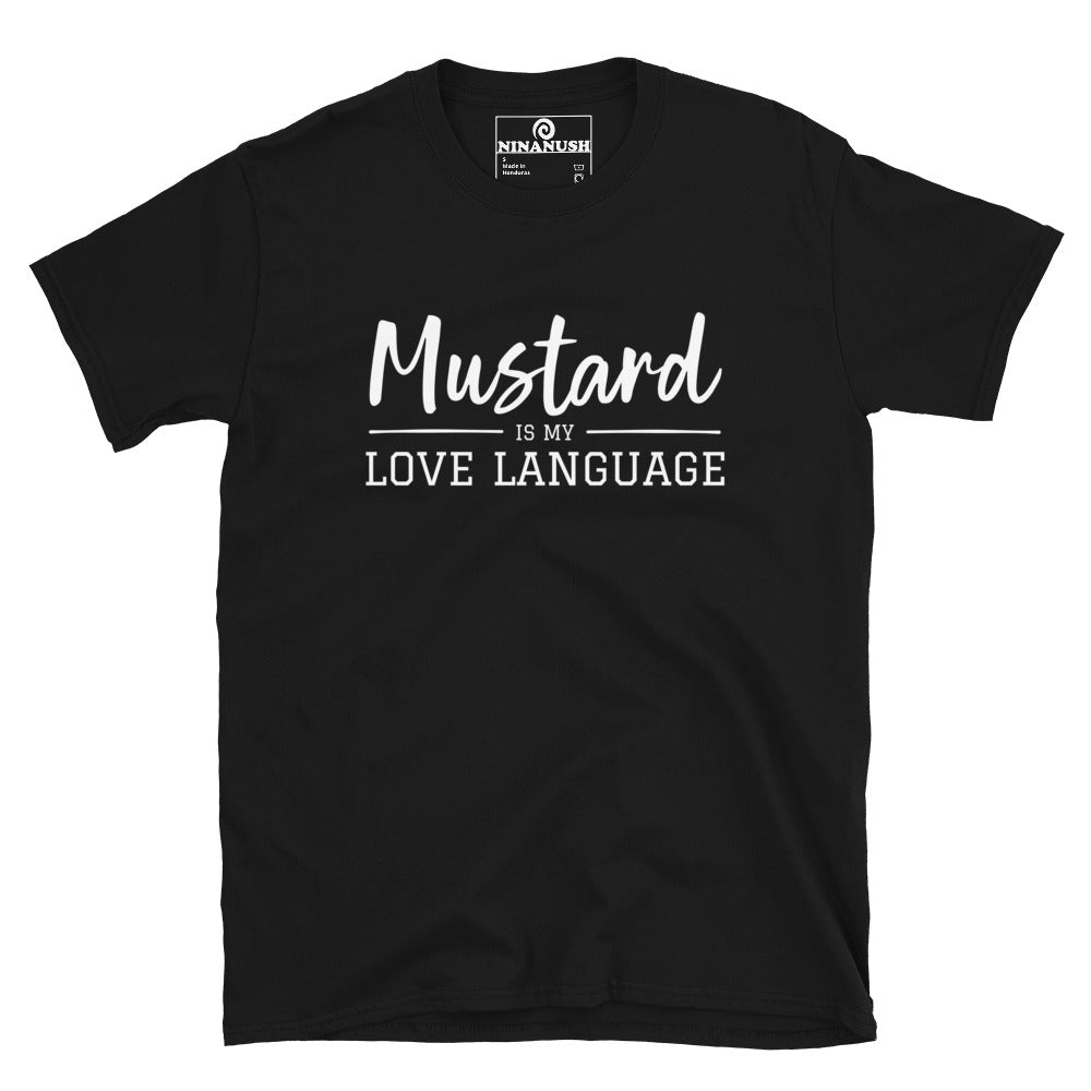 Black funny mustard lover shirt - Calling all mustard lovers! Make a statement in a sarcastic love language t-shirt for foodies and mustard enthusiasts. Whether you're treating yourself or looking for a funny gift for a fellow mustard enthusiast, this shirt is sure to bring a smile. Stand out from the crowd with this weird and wonderful mustard lover's shirt.