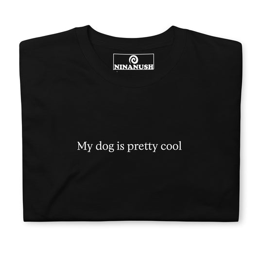 Black dog parent saying t-shirt - "My dog is pretty cool" This dog parent t-shirt is a comfortable classic tee with a funny dog quote on the front. Make a statement and talk about your dog in this awkward shirt for dog dads, moms and dog lovers of all kinds. This funny dog parent tee is great for everyday streetwear or a gift for a dog parent. 