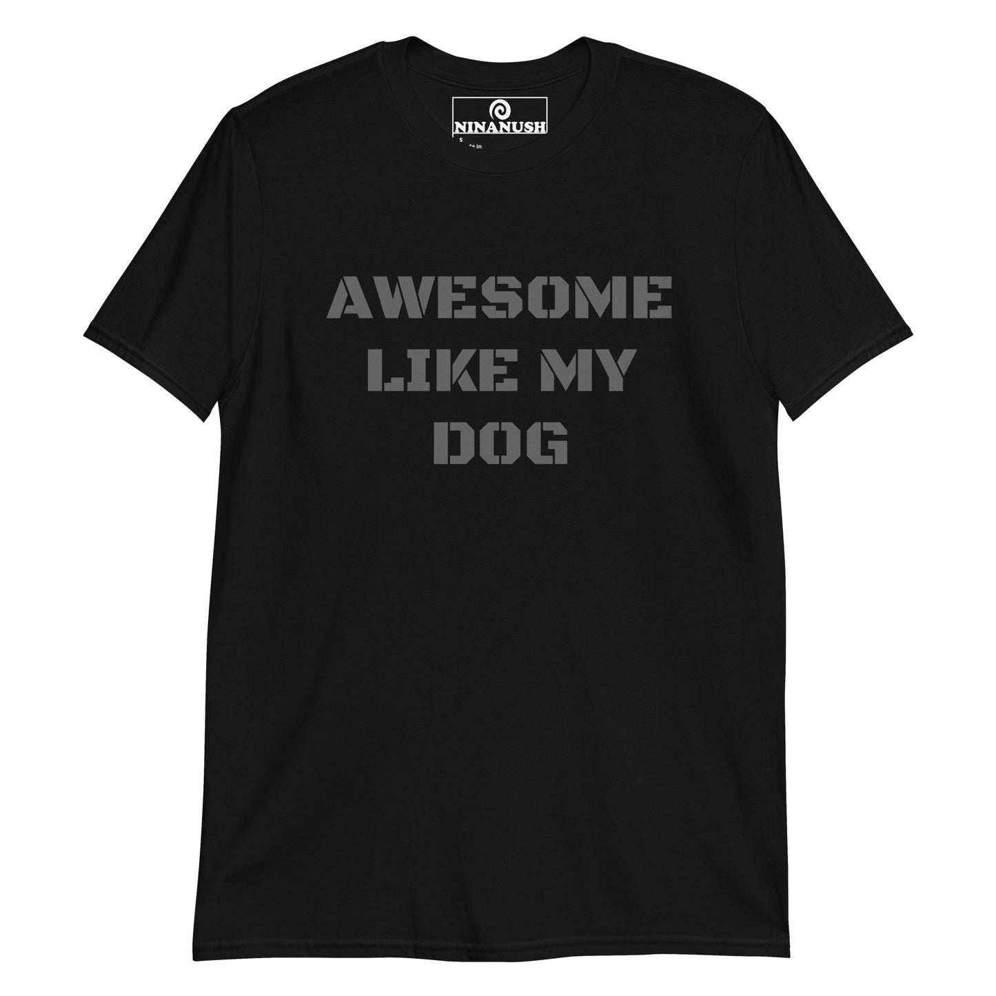 Black dog parent t-shirt - Awesome like my dog! This dog parent t-shirt is funny, eye catching and designed for proud dog parents. It's a unisex dog lover t-shirt that tells everyone how awesome your dog is. The funny dog parent shirt design is printed on a soft and comfortable cotton tee that's perfect for everyday streetwear and dog lover gift.