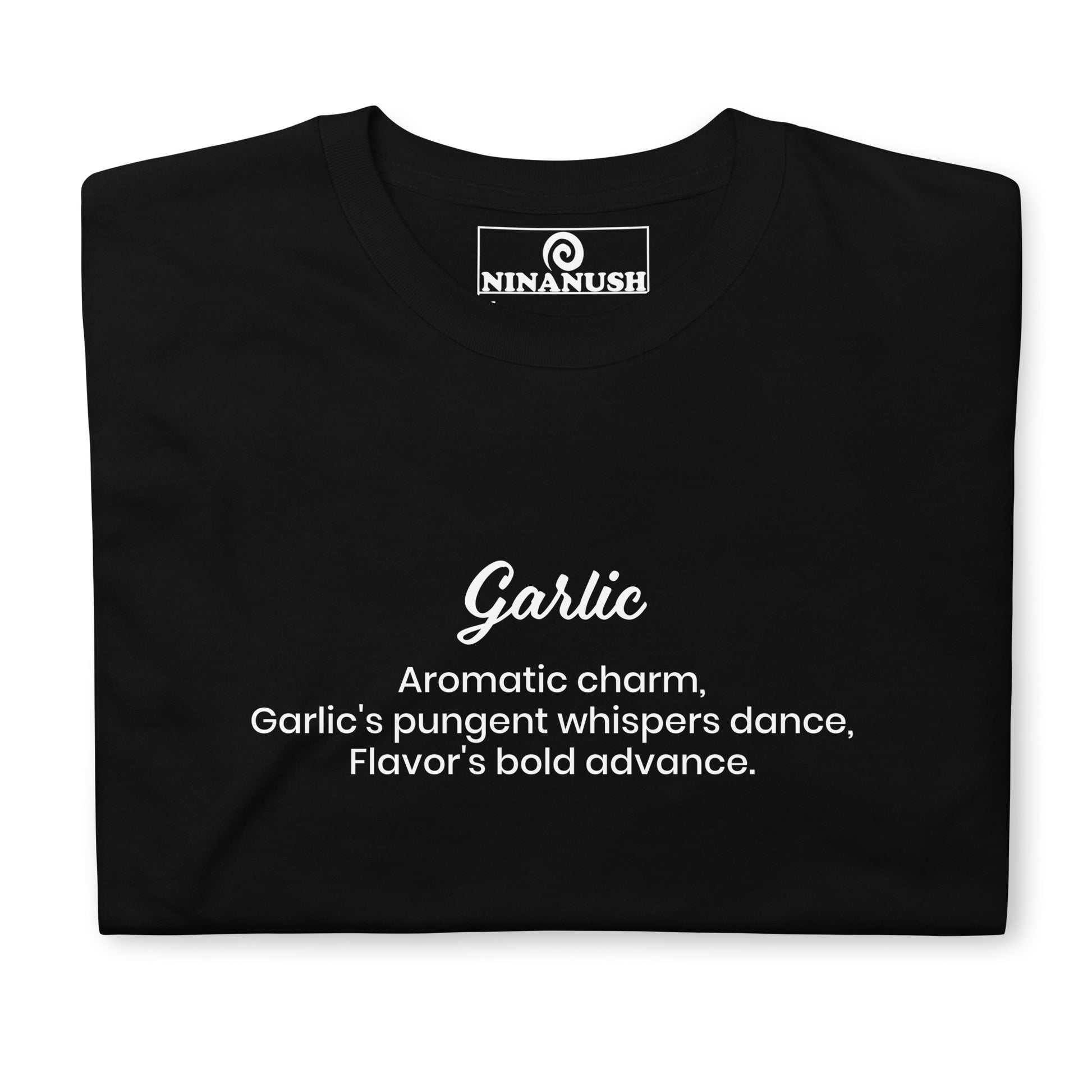 Black garlic poem t-shirt - A classic cotton T-Shirt with a unique haiku about garlic printed on the front. It's soft, comfortable and made just for you and your favorite garlic enthusiast. This funny food shirt is designed for garlic lovers and makes a funny gift for foodies of all kinds. Stay weird in this weird and unique garlic poem t-shirt.