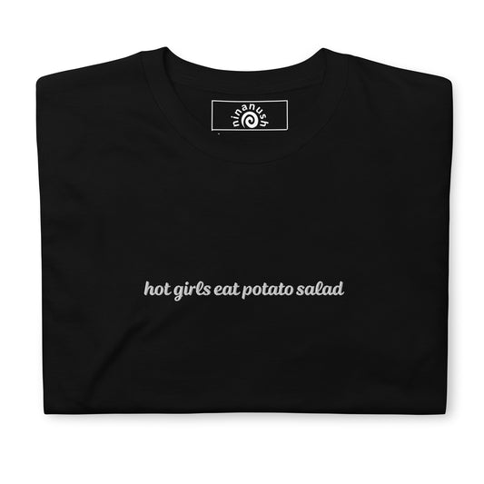 Black hot girls eat potato salad t-shirt from Nina's Funky Shop by ninanush - Hot Girls Eat Potato Salad! This embroidered T-Shirt is soft, comfortable and designed for potato salad enthusiasts. Eat your favorite potato salad in a our funny food tee. It's Perfect for potato lovers and foodies of all kinds. Celebrate your favorite food and drinks in our funky foodie apparel, designed by Nina and made just for you. 