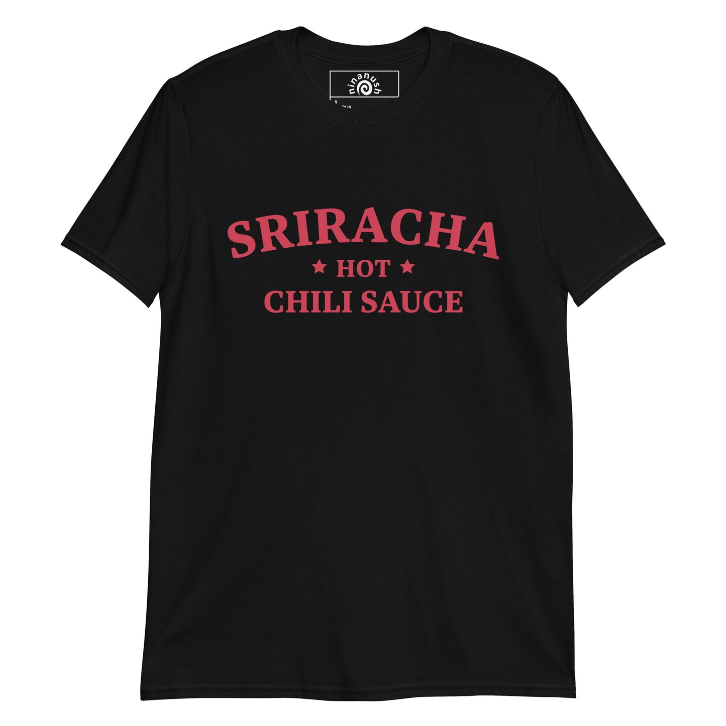 Black sriracha t-shirt from Nina's Funky Shop by ninanush - A sriracha shirt for foodies and hot sauce lovers of all kinds. It's a classic cotton tee that's soft and comfortable with an college-style sriracha design by Nina, expertly printed on the front. Eat your favorite hot sauce in this sriracha enthusiast tee or give it as a funny gift for that sriracha addict friend.