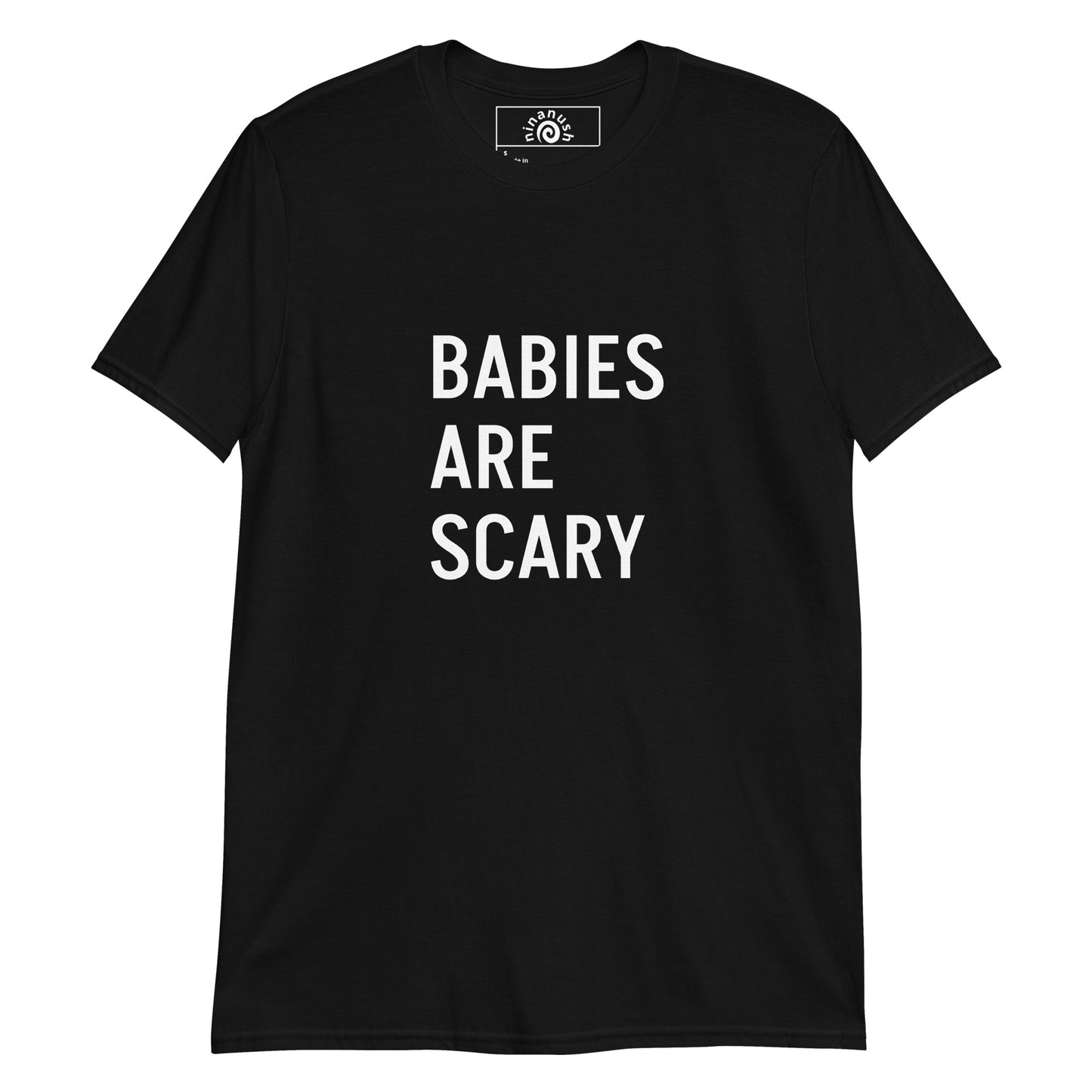 Black Babies Are Scary T-shirt from Nina's Funky Shop by ninanush - Do you know someone who is afraid of babies? This shirt is just what they need! It's a soft and comfortable tee with the words "Babies Are Scary", expertly printed on the front. Make a statement in this funny t-shirt and you'll never have to hold a baby again. Stay weird in our funky designs by Nina, made just for you.