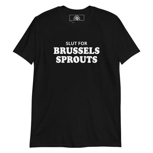 Black Slut for Brussels Sprouts T-shirt from Nina's Funky Shop by ninanush - Do you love Brussels sprouts? Looking for a funny gift for a foodie? Our Brussels Sprouts T-shirt is just what you need. It's a unisex t-shirt  with "Slut for Brussels Sprouts", expertly printed on the front. A funny t-shirt for Brussels Sprouts enthusiasts and a quirky tee for everyday foodies. Eat Brussels Sprouts in Style.