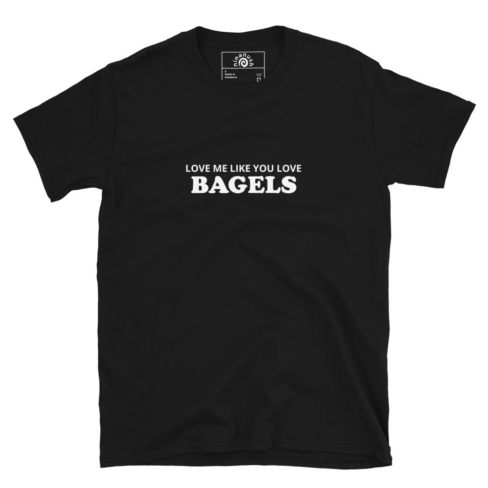 Love Me Like You Love Bagels T-Shirt