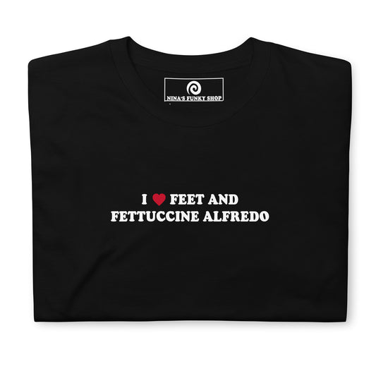 I Love Feet And Fettuccine Alfredo T-Shirt