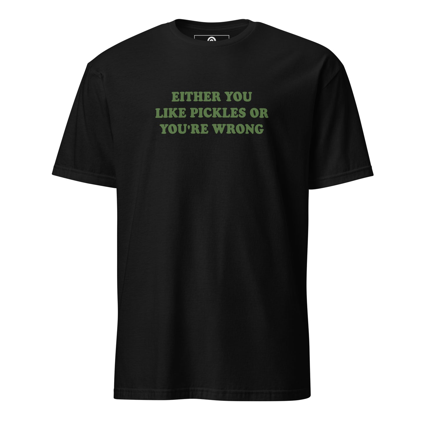 Black Either You Love Pickles Or You're Wrong T-Shirt