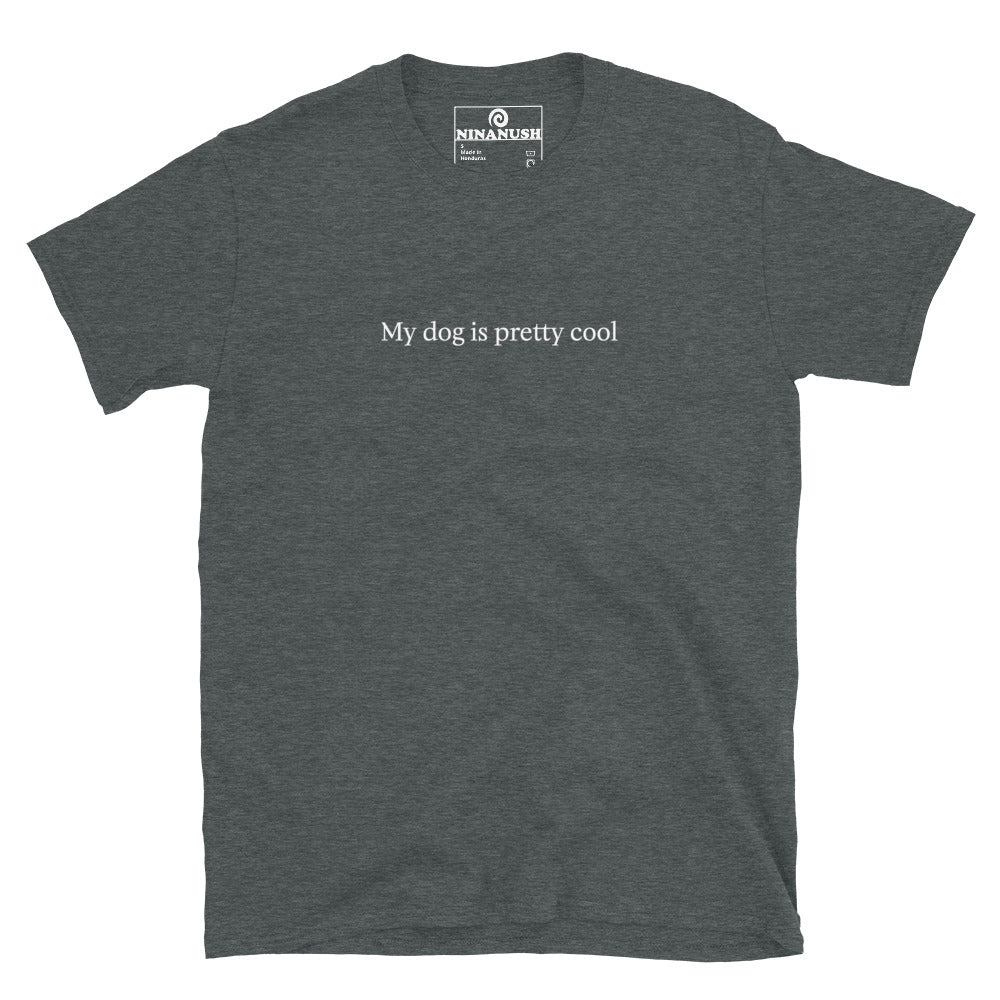 Dark gray dog parent t-shirt - "My dog is pretty cool" This dog parent t-shirt is a comfortable classic tee with a funny dog quote on the front. Make a statement and talk about your dog in this awkward shirt for dog dads, moms and dog lovers of all kinds. This funny dog parent tee is great for everyday streetwear or a gift for a dog parent. 