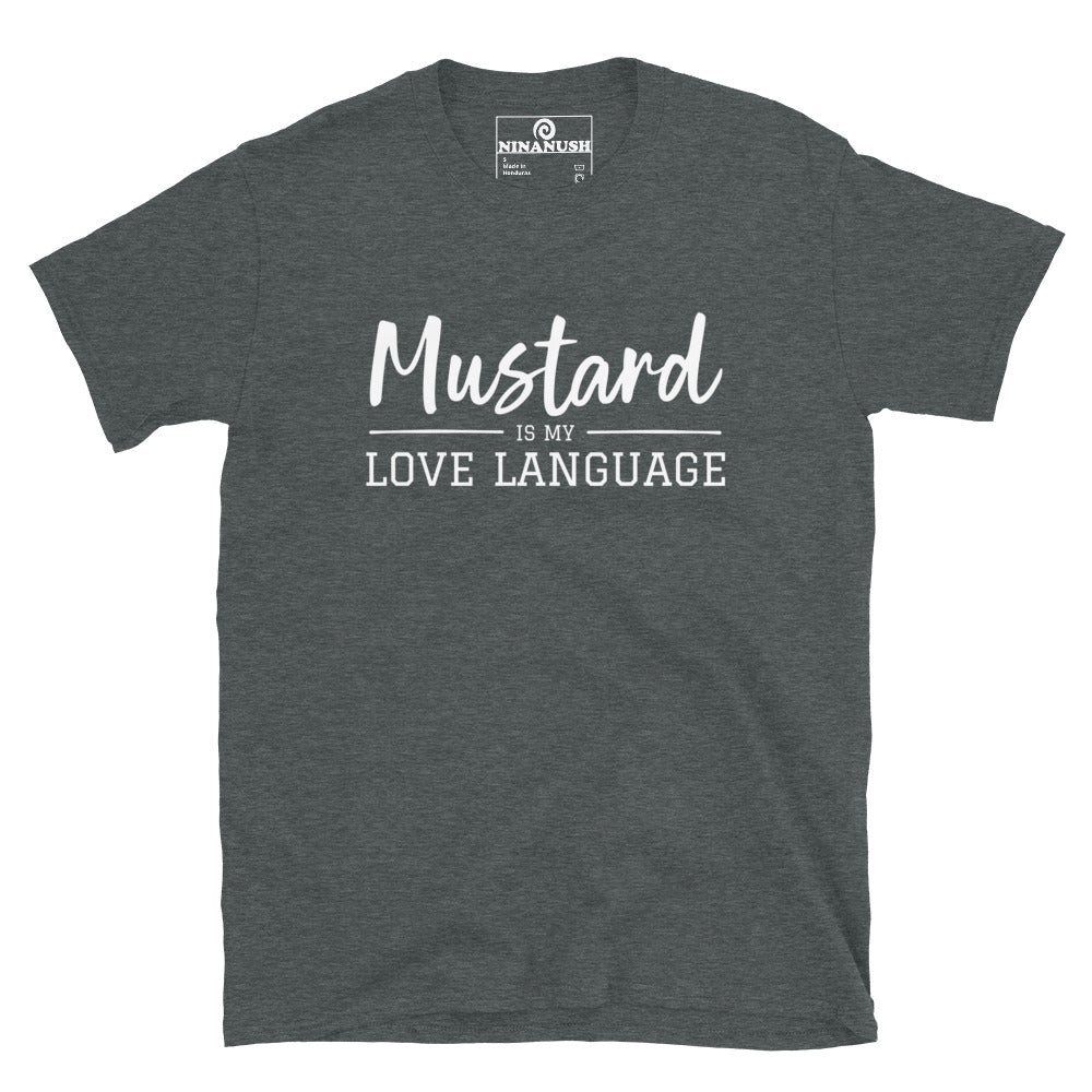 Dark gray shirt for mustard lover - Calling all mustard lovers! Make a statement in a sarcastic love language t-shirt for foodies and mustard enthusiasts. Whether you're treating yourself or looking for a funny gift for a fellow mustard enthusiast, this shirt is sure to bring a smile. Stand out from the crowd with this weird and wonderful mustard lover's shirt.