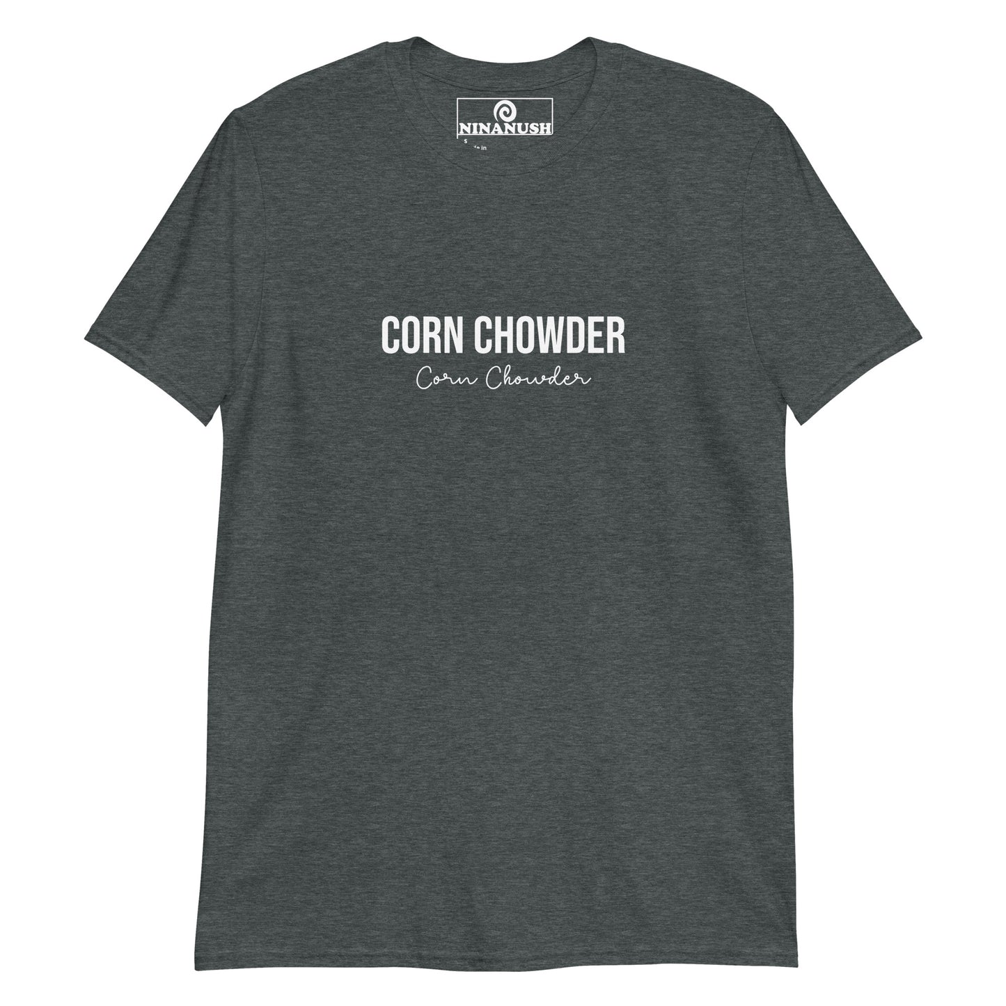 Dark gray corn chowder t-shirt - A classic tee with "corn chowder" printed on the front. It's soft, comfortable and made just for you and your favorite corn chowder enthusiast. This funny food shirt is perfect for chowder lovers and a unique gift for New England foodies of all kinds. Celebrate your favorite foods in our funny food lover apparel.