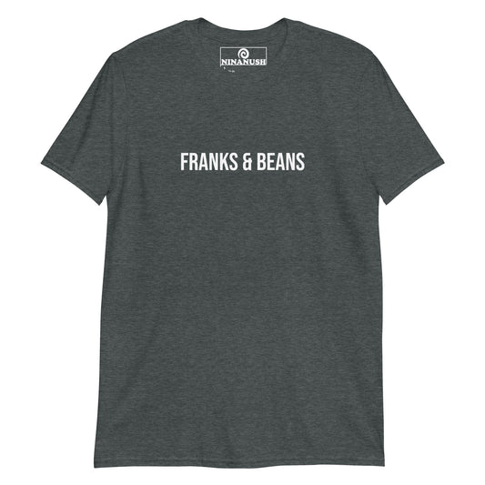 Dark gray franks and beans shirt - Calling all franks and beans enthusiasts! Eat your favorite franks and beans in this soft and comfortable tee. It's a classic cotton t-shirt with the words "franks & beans" printed on the front. This funny food shirt is perfect for franks and beans lovers and a unique and weird gift for New Englanders and foodies.