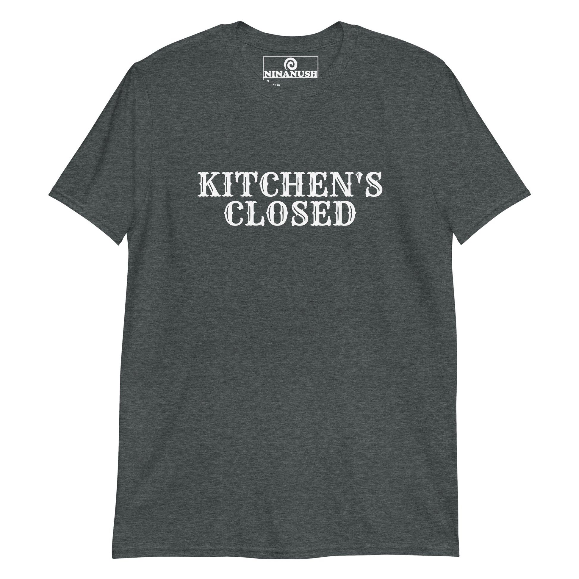 Dark gray kitchen's closed t-shirt from Nina's Funky Shop by ninanush - KITCHENS CLOSED 🍴 This funny foodie t-shirt is soft and comfortable with the words "Kitchen's Closed" expertly printed on the front. Add a little personality to your style in this Kitchen's Closed t-shirt or give it as a gift for your favorite cook. This funny chef tee is designed by Nina and made just for you.