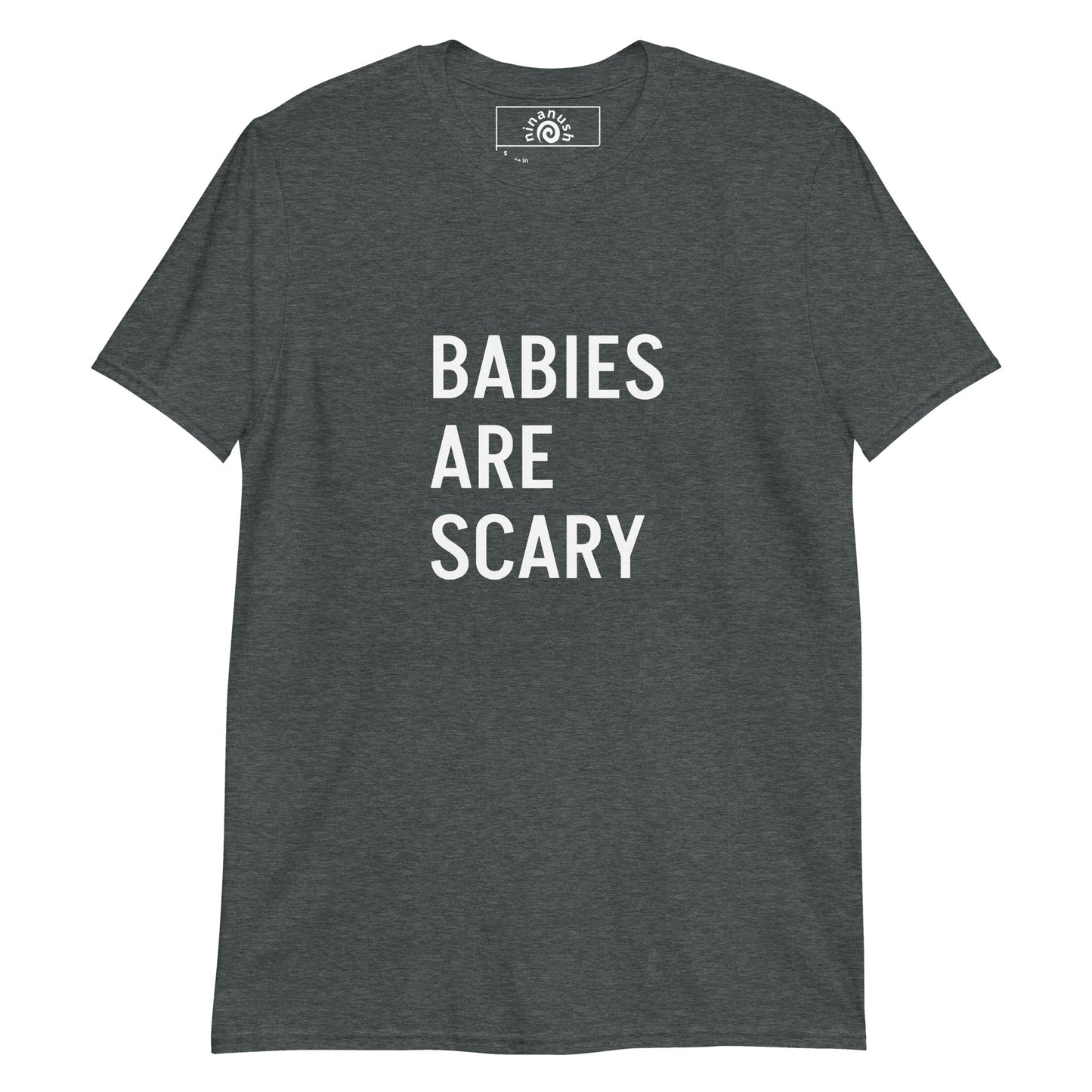 Dark gray Babies Are Scary T-shirt from Nina's Funky Shop by ninanush - Do you know someone who is afraid of babies? This shirt is just what they need! It's a soft and comfortable tee with the words "Babies Are Scary", expertly printed on the front. Make a statement in this funny t-shirt and you'll never have to hold a baby again. Stay weird in our funky designs by Nina, made just for you.