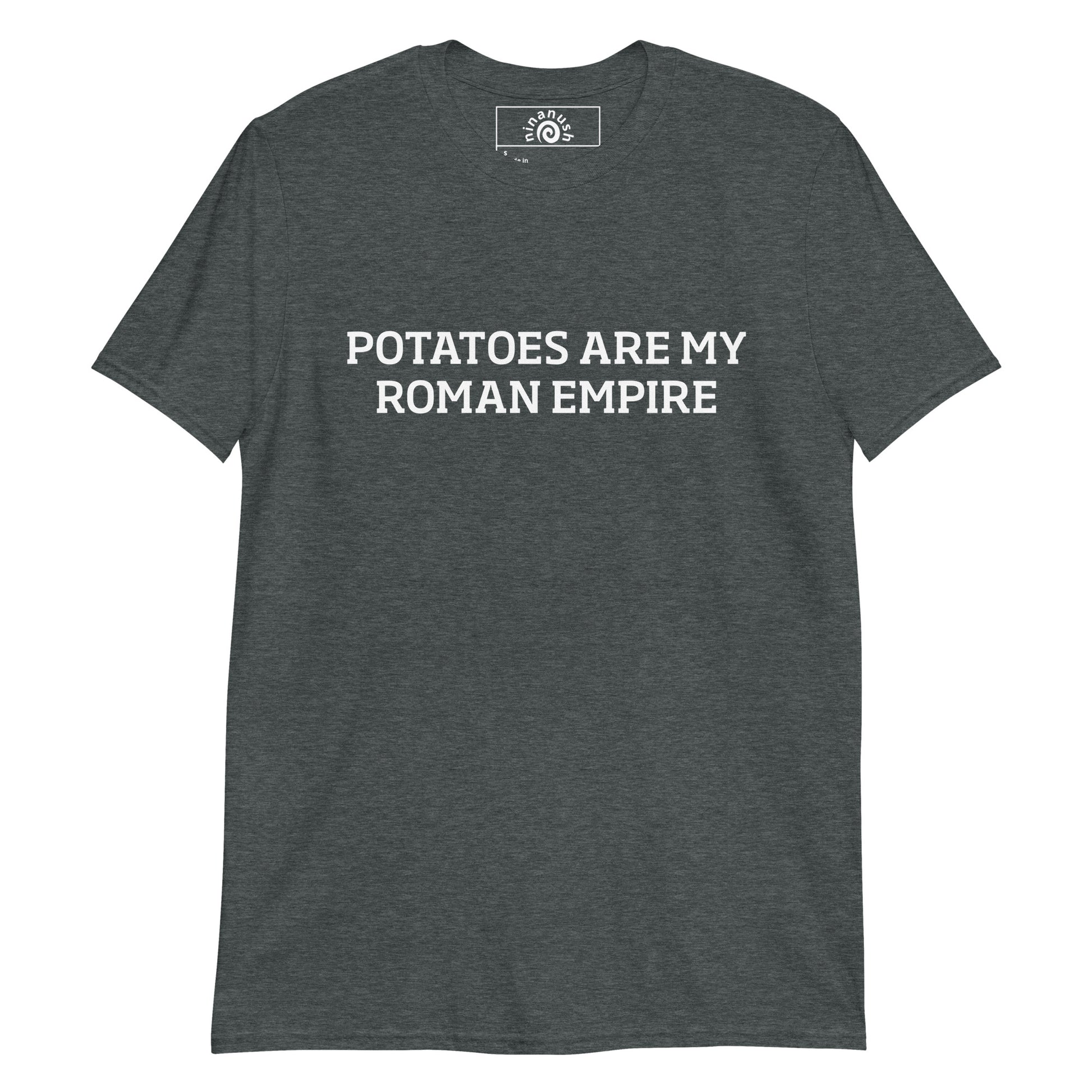 Dark Gray Potatoes are my Roman Empire T-shirt from Nina's Funky Shop by ninanush - Do you love potatoes? Can't stop thinking about potatoes? Looking for a funny foodie gift? Our potatoes T-shirt is soft, comfortable and just what you need. It's a unisex t-shirt with "Potatoes are my Roman Empire", expertly printed on the front. A funny foodie t-shirt for potato enthusiasts and a quirky tee for everyday wear.