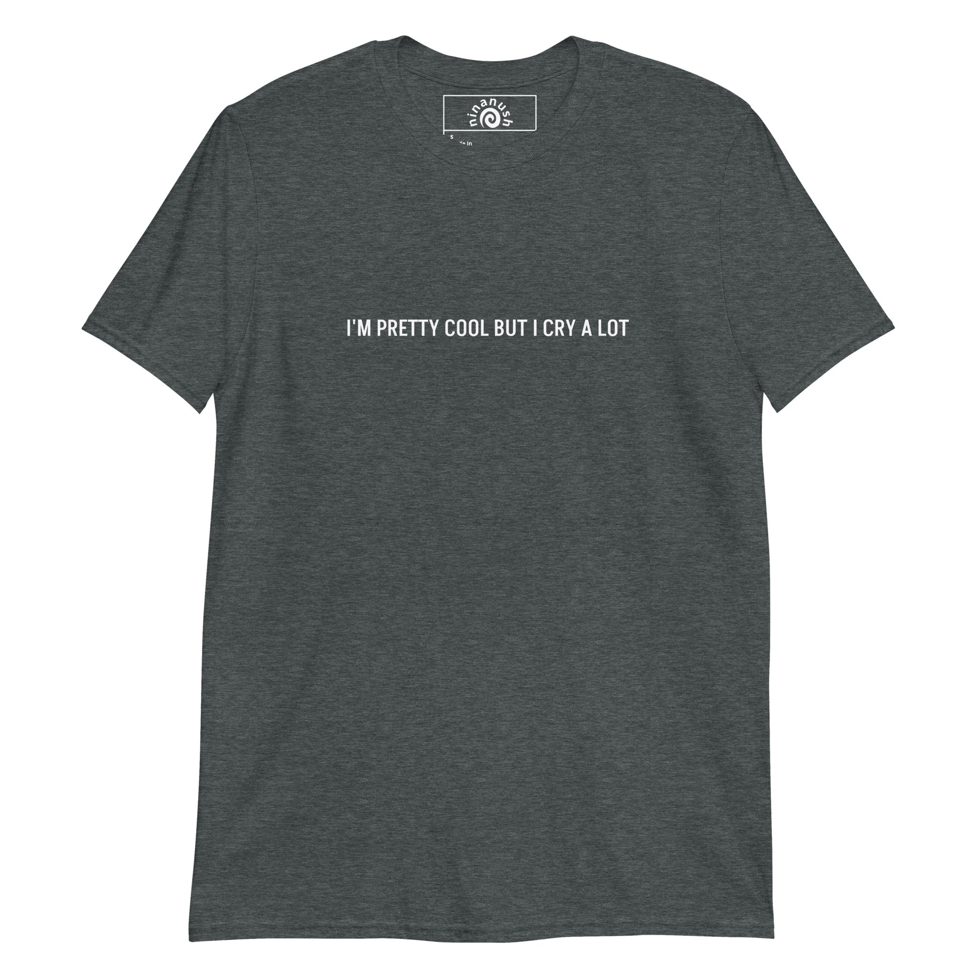 Dark Gray Customizable I'm Pretty Cool But I Cry A Lot T-shirt from Nina's Funky Shop by ninanush - Are you cool but you cry a lot? Looking for a funny gift for the crier in your life? Our I'm Pretty Cool But I Cry A Lot T-shirt is just what you need. It's a unisex crewneck t-shirt with "I'm pretty cool but I cry a lot". Design your perfect funny T-shirt! Just add your custom text and create your new favorite tee.