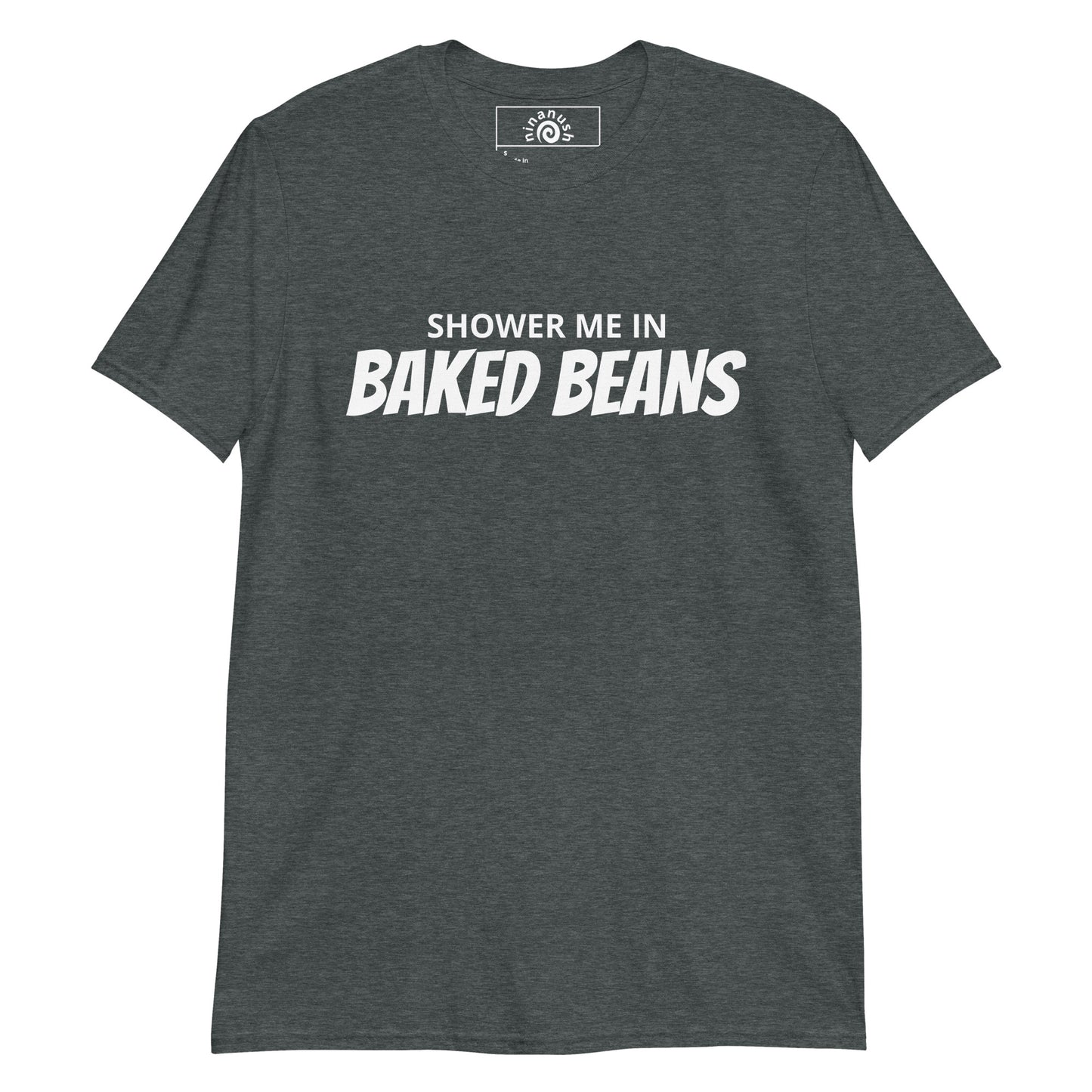 Dark Gray Shower me in baked beans T-shirt from Nina's Funky Shop by ninanush - Love baked beans? Looking for a funny gift for a foodie? Our Shower Me in Baked Beans T-shirt is soft, comfortable and just what you need. It's a unisex crewneck t-shirt that comes in a variety of colors with "Shower Me In Baked Beans", expertly printed on the front. This sweatshirt is customizable!