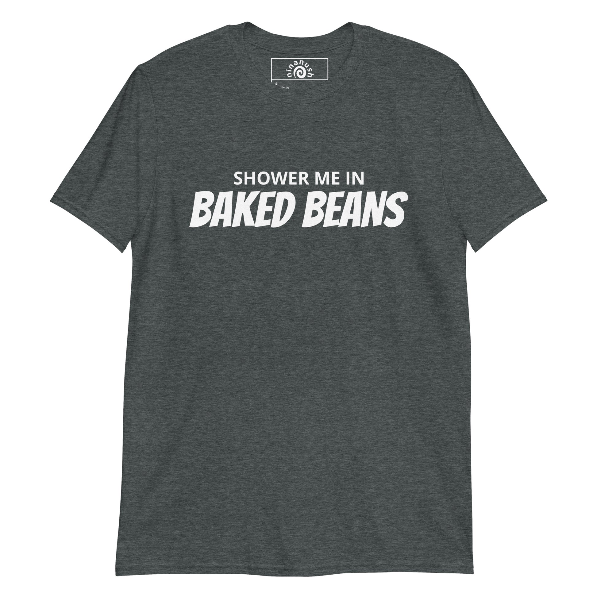 Dark Gray Shower me in baked beans T-shirt from Nina's Funky Shop by ninanush - Love baked beans? Looking for a funny gift for a foodie? Our Shower Me in Baked Beans T-shirt is soft, comfortable and just what you need. It's a unisex crewneck t-shirt that comes in a variety of colors with "Shower Me In Baked Beans", expertly printed on the front. This sweatshirt is customizable!