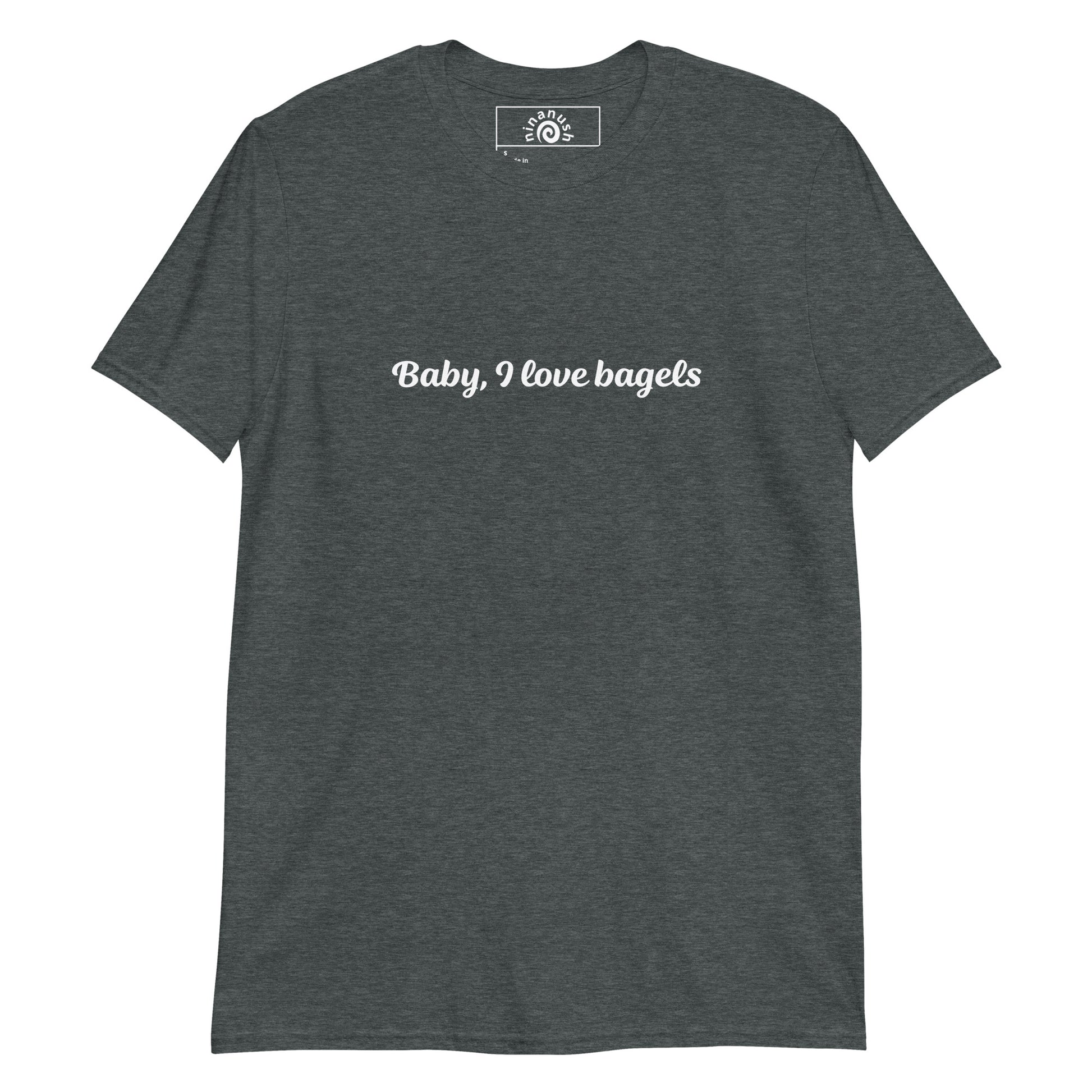 Dark Gray Baby, I Love Bagels T-shirt from Nina's Funky Shop by ninanush - Love bagels? Looking for a funny gift for a bagel lover? Our Baby, I Love Bagels T-shirt is soft, comfortable and just what you need. It's a unisex crewneck t-shirt that comes in a variety of colors with "Baby, I love bagels", expertly printed on the front. This t-shirt is customizable! Just add your custom text and create your new favorite tee, right here with us!