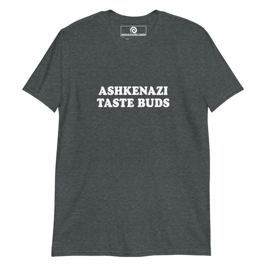 Dark Gray Ashkenazi T-shirt - Can't handle a little spicy? Looking for a gift for your favorite Ashki friend? This Customizable Ashkenazi Taste Buds T-shirt is just what you need! It's soft and comfortable with a funny Ashkenazi T-shirt design, expertly printed on the front. Celebrate your favorite foods in our funky foodie clothing. 