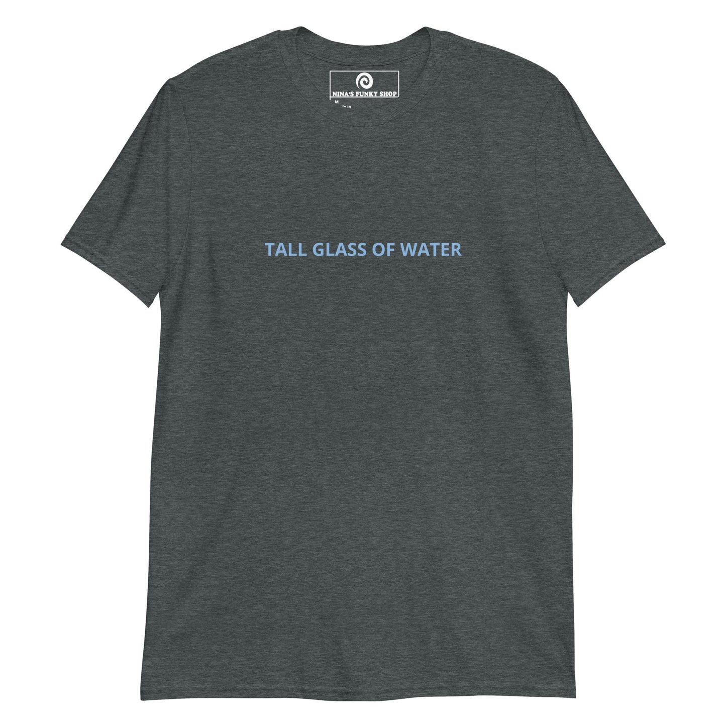 Gray Tall Glass of Water t-shirt - Are you a tall glass of water? Looking for a funny gift for a tall friend? This funny saying Tee is just what you need. It's soft and comfortable with "Tall Glass Of Water", expertly printed on the front. The perfect shirt for everyday streetwear. Stand out in our sarcastic graphic tees and funky apparel. Designed by Nina and made just for you. 