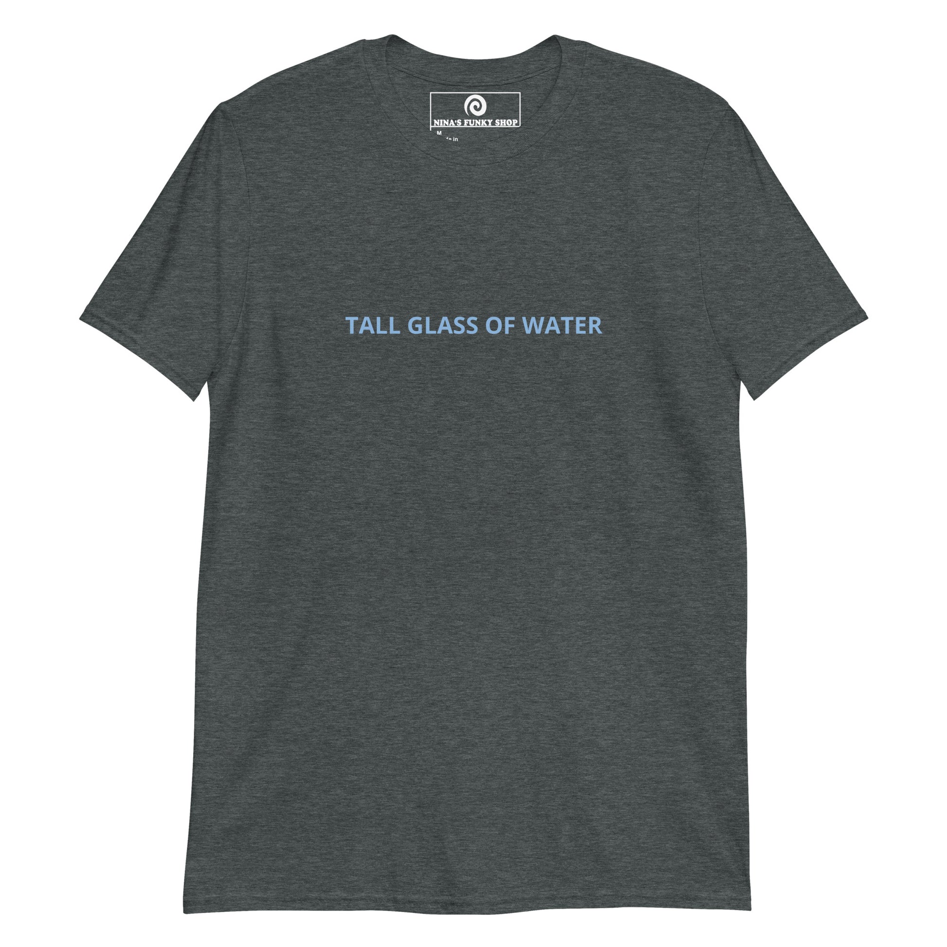 Gray Tall Glass of Water t-shirt - Are you a tall glass of water? Looking for a funny gift for a tall friend? This funny saying Tee is just what you need. It's soft and comfortable with "Tall Glass Of Water", expertly printed on the front. The perfect shirt for everyday streetwear. Stand out in our sarcastic graphic tees and funky apparel. Designed by Nina and made just for you. 