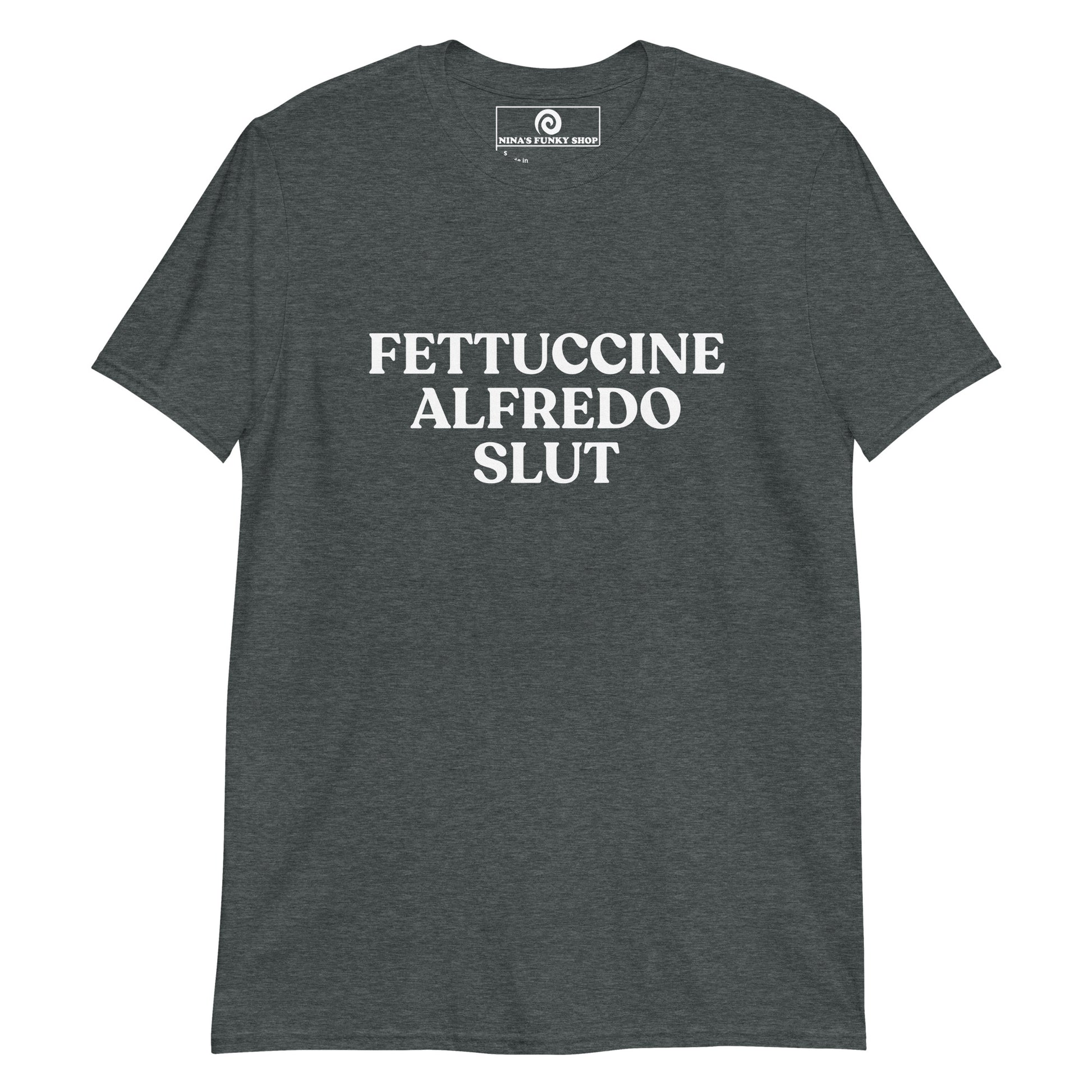 Dark Gray Fettuccine Alfredo Slut T-shirt - Are you a slut for Fettuccine Alfredo? This funny food T-shirt is just what you need! Our Fettuccine Alfredo T-shirt is soft, comfortable and comes in a variety of colors with a foodie saying, expertly printed on the front. The perfect statement tee for Fettuccine Alfredo lovers and foodies of all kinds. 