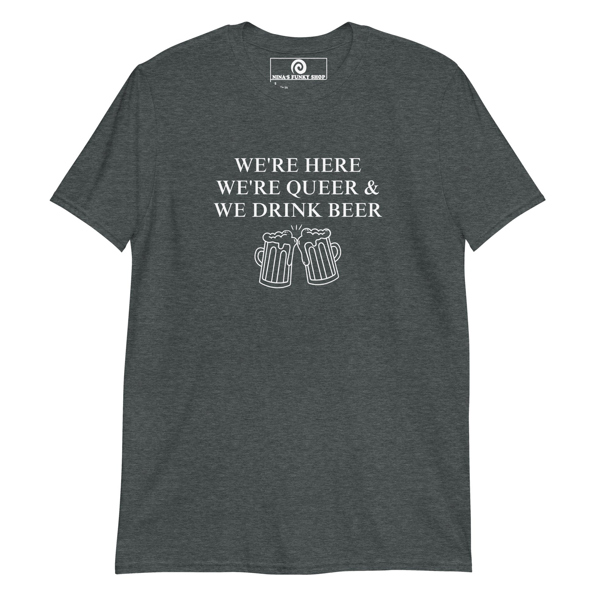 Dark Gray We're Here We're Queer and We Drink Beer graphic tee - Are you queer and love beer? Looking for the perfect party t-shirt for pride? This t-shirt is soft, comfortable and made just for you. It's a classic cotton tee with a funny lgbtq design, expertly printed on the front. Looking for something personalized? Shoot us an email!