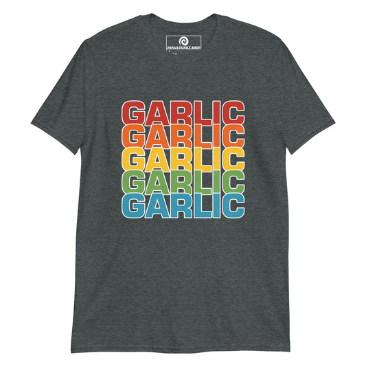 Dark Gray Garlic T-Shirt - A cotton T-Shirt with the word "garlic" printed in bold colors on the front. It's soft, comfortable and made just for you and your favorite garlic enthusiast. This funny food shirt is designed for garlic lovers and makes a unique gift and unusual shirt for foodies of all kinds. Eat garlic in our food lover apparel.