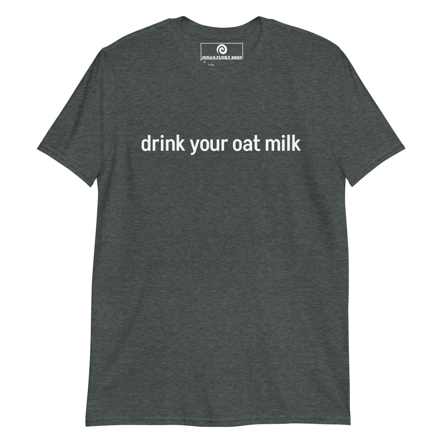 Drink Your Oat Milk T-Shirt