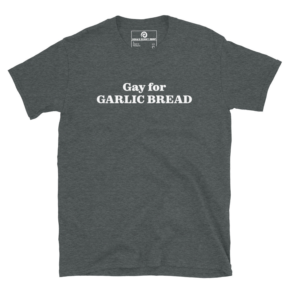 Gay For Garlic Bread T-Shirt