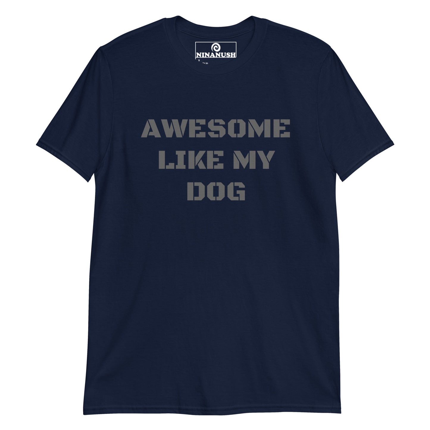 Navy t-shirt for dog lovers - Awesome like my dog! This dog parent t-shirt is funny, eye catching and designed for proud dog parents. It's a unisex dog lover t-shirt that tells everyone how awesome your dog is. The funny dog parent shirt design is printed on a soft and comfortable cotton tee that's perfect for everyday streetwear and dog lover gift.