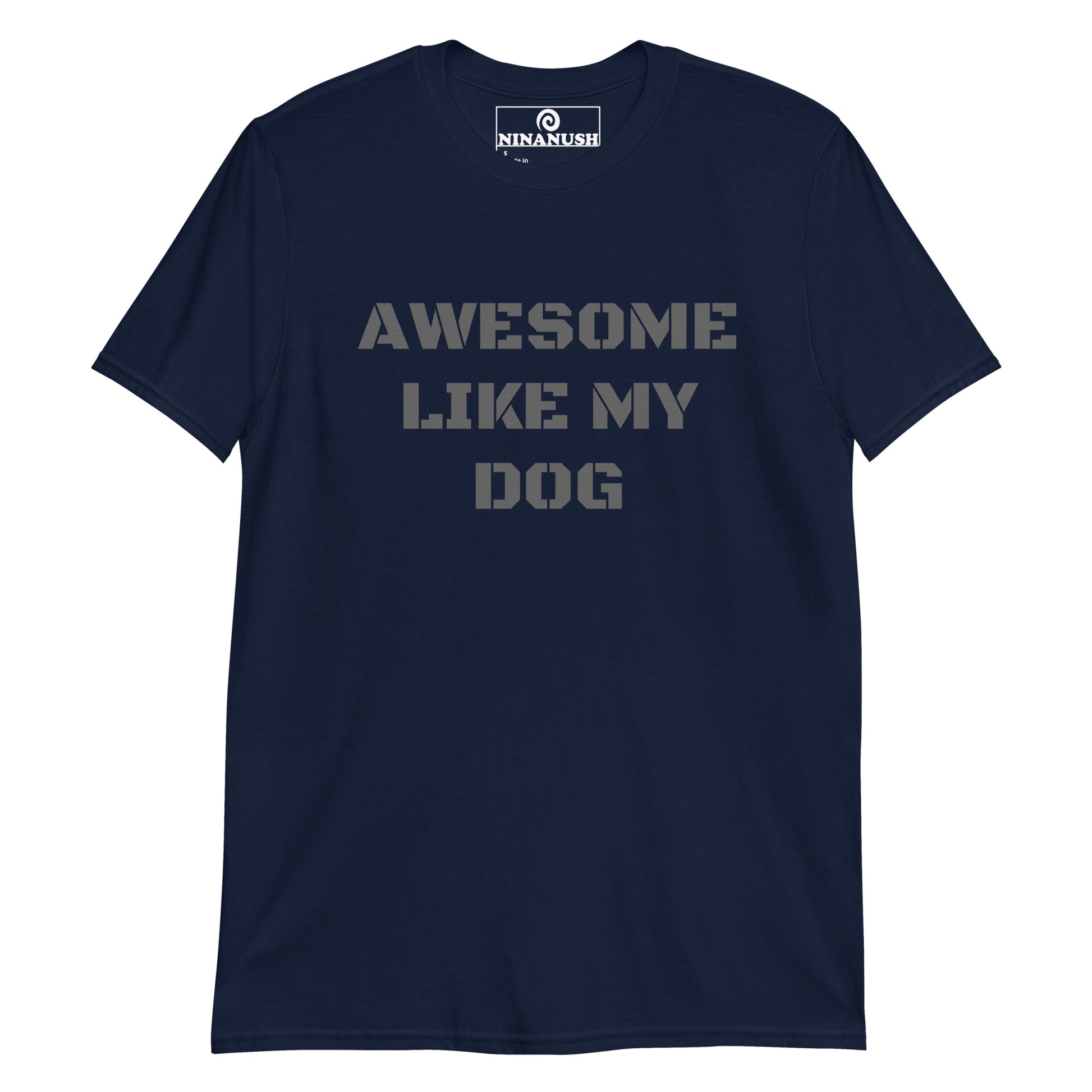 Navy t-shirt for dog lovers - Awesome like my dog! This dog parent t-shirt is funny, eye catching and designed for proud dog parents. It's a unisex dog lover t-shirt that tells everyone how awesome your dog is. The funny dog parent shirt design is printed on a soft and comfortable cotton tee that's perfect for everyday streetwear and dog lover gift.