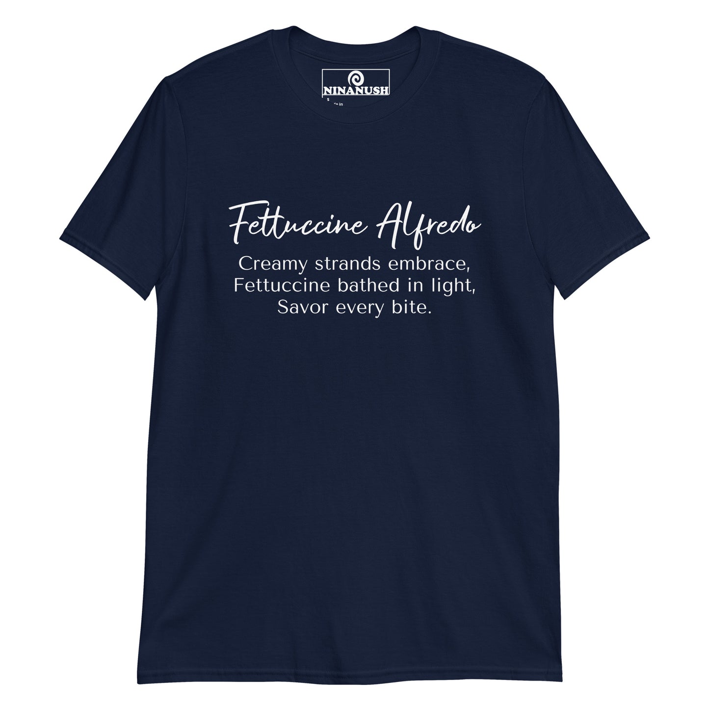 Navy fettuccine Alfredo shirt - A funny haiku about fettuccine Alfredo printed on a classic cotton tee. It's a weird shirt for fettuccine Alfredo enthusiasts that's totally unique and made just for you. Stand out in a funny food shirt or give it as an unusual gift for a pasta lover. This fettuccine Alfredo lover shirt was designed for foodies and made just for you. 