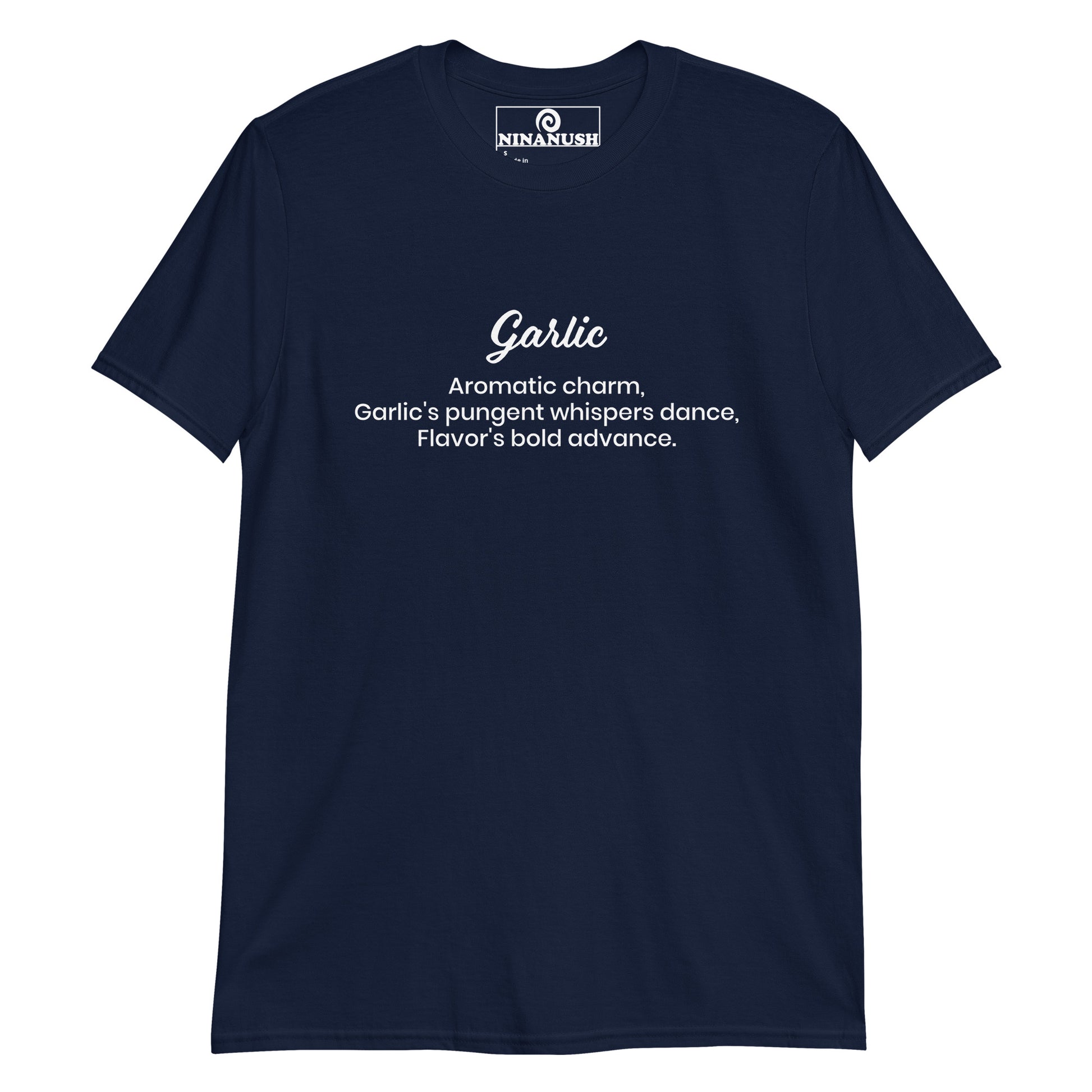 Navy garlic poem shirt - A classic cotton T-Shirt with a unique haiku about garlic printed on the front. It's soft, comfortable and made just for you and your favorite garlic enthusiast. This funny food shirt is designed for garlic lovers and makes a funny gift for foodies of all kinds. Stay weird in this weird and unique garlic poem t-shirt.