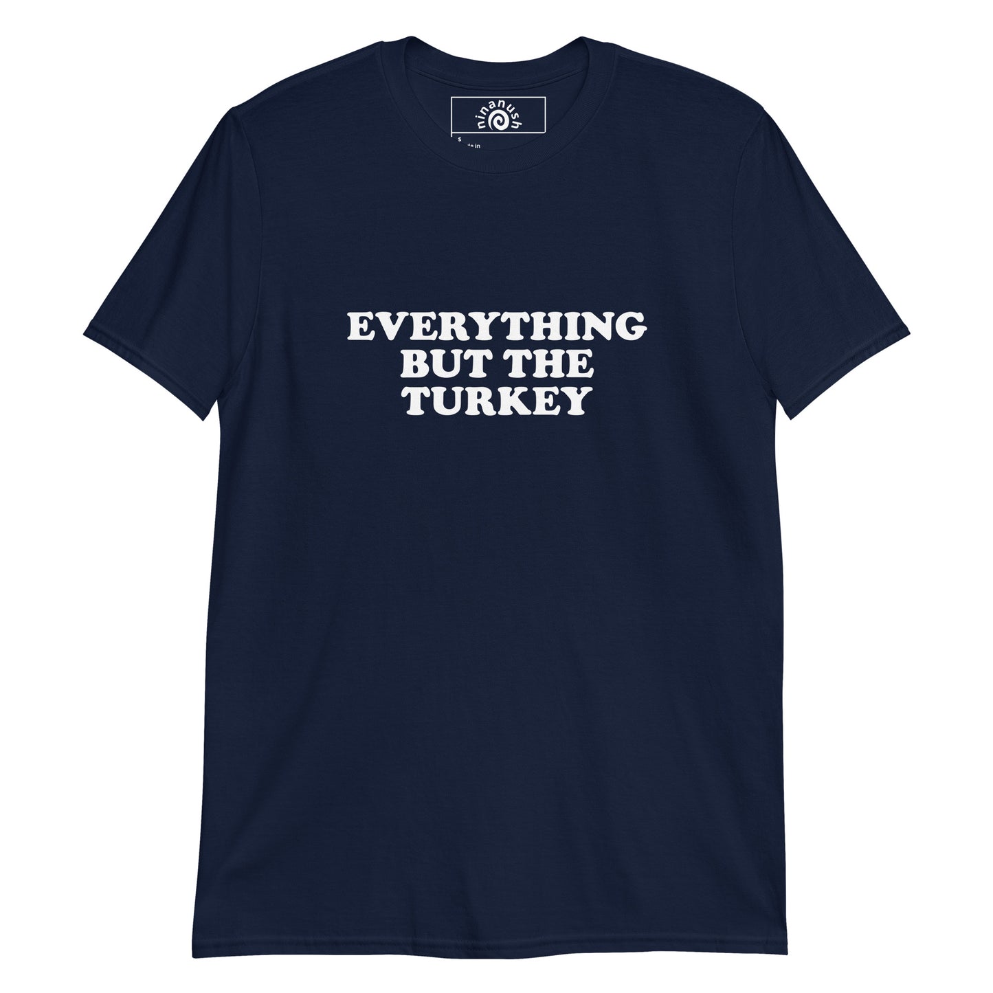 Navy everything but the turkey tshirt from Nina's Funky shop by ninanush - Love food but also love animals? Looking for a funny holiday gift for your favorite plant based babe? Our Everything But The Turkey T-shirt is soft, comfortable and just what you need. It's a unisex vegan/vegetarian shirt for the holidays that comes in a variety of colors with "Everything But The Turkey", expertly printed on the front. A funny vegan foodie t-shirt for plant based babes of all kinds.