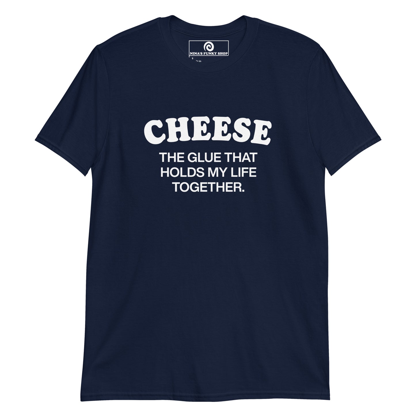 Navy Cheese T-shirt - Chese addict? Looking for a funny gift for a cheese lover? This Cheese is the glue that holds my life together t-shirt is just what you need. It's soft and comfortable with a funny cheese design, expertly printed on the front. The perfect shirt for cheese enthusiasts and foodies of all kinds. Designed by Nina and made just for you.