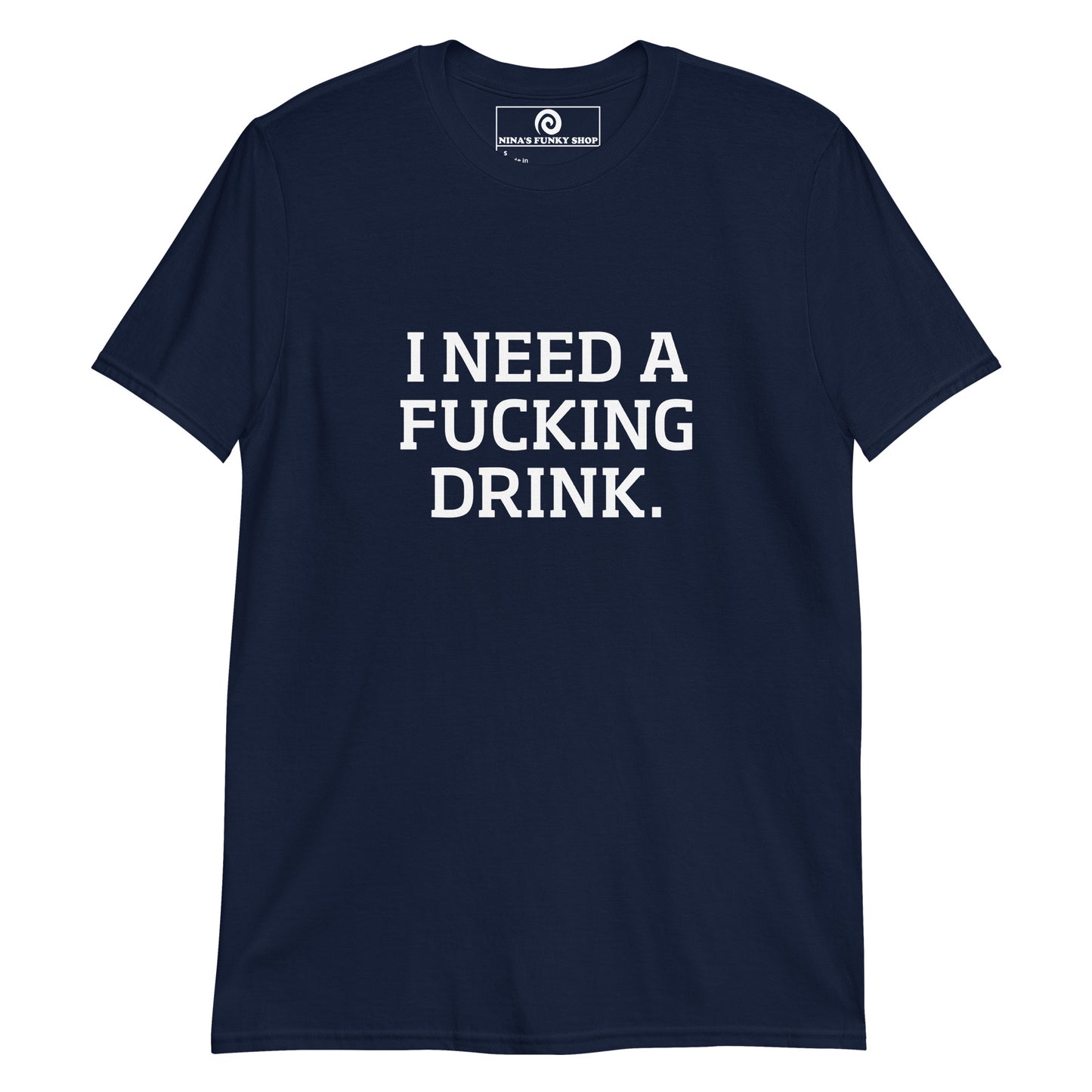 Navy I Need A Fucking Drink T-Shirt - This I Need A Fucking Drink T-shirt is soft and comfortable with a funny design, expertly printed on the front. Stand out in our sarcastic graphic tees and funny foodie apparel. Designed by Nina and made just for you! Looking for something more personalized? Shoot us an email!