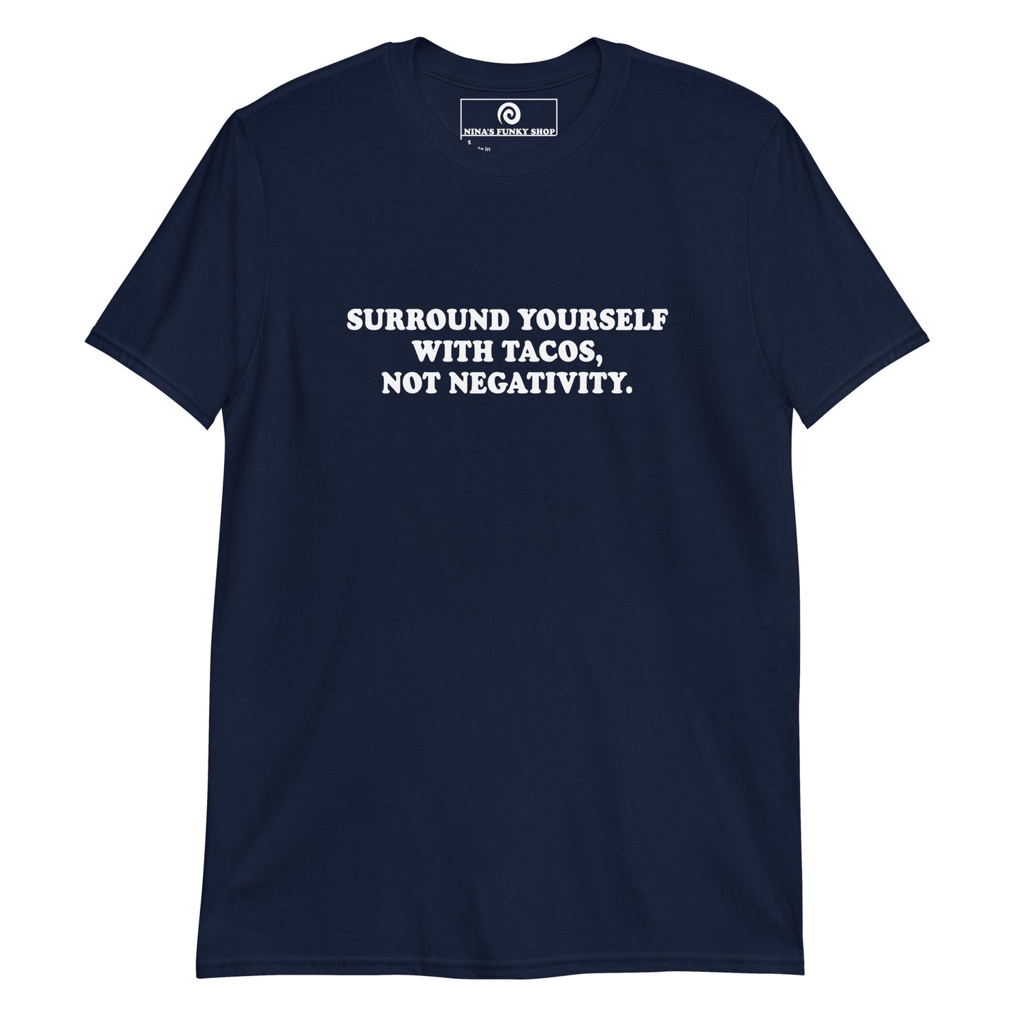 Surround Yourself With Tacos, Not Negativity T-Shirt