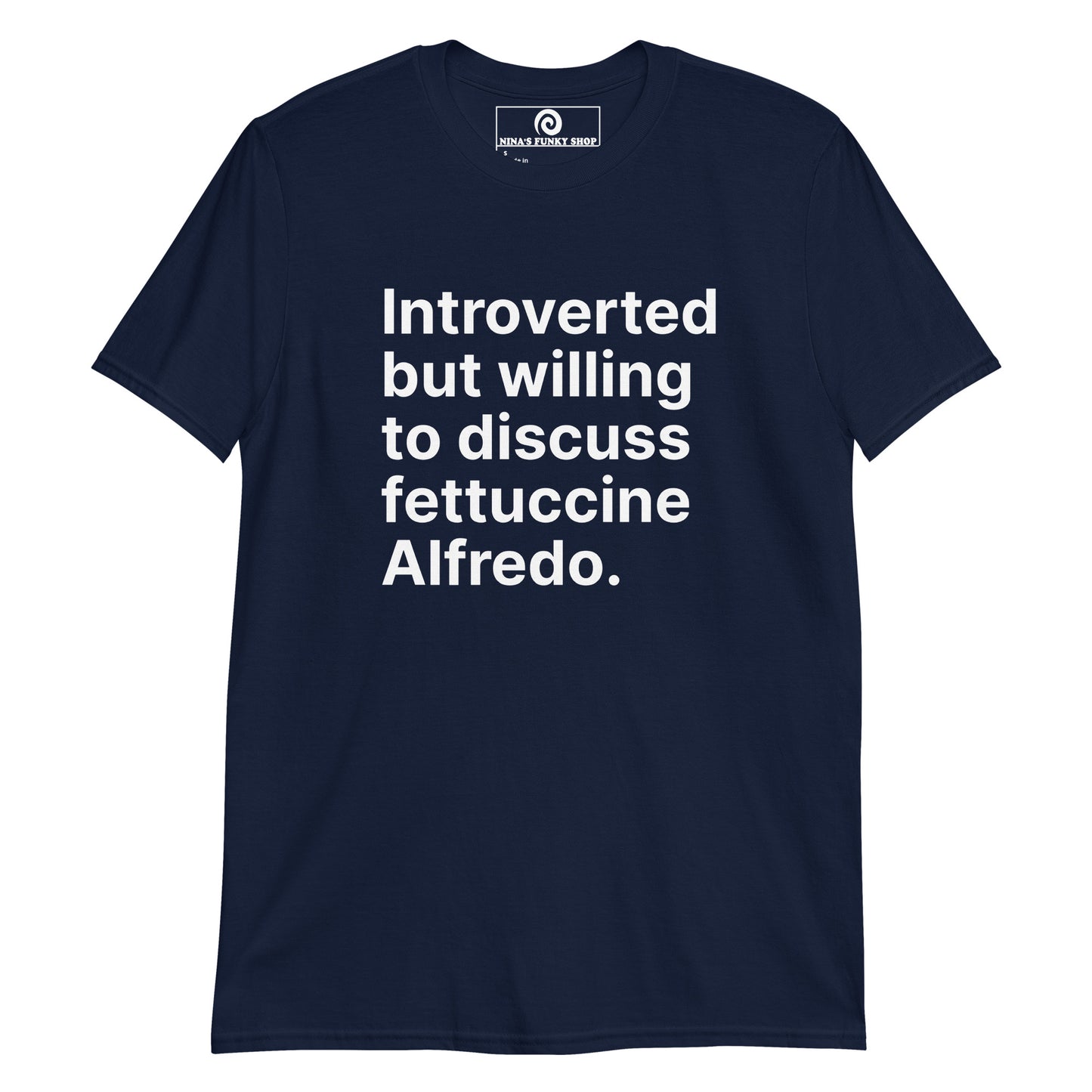 Navy Introvert Shirt - Love Fettuccine Alfredo? Looking for a funny gift for a pasta enthusiast? This Fettuccine Alfredo T-Shirt is soft, comfortable, and made just for you. It's a classic cotton tee with a funny introvert saying, expertly printed on the front. Make a statement and discuss your favorite fettuccine. Looking for something personalized? Shoot us an email!