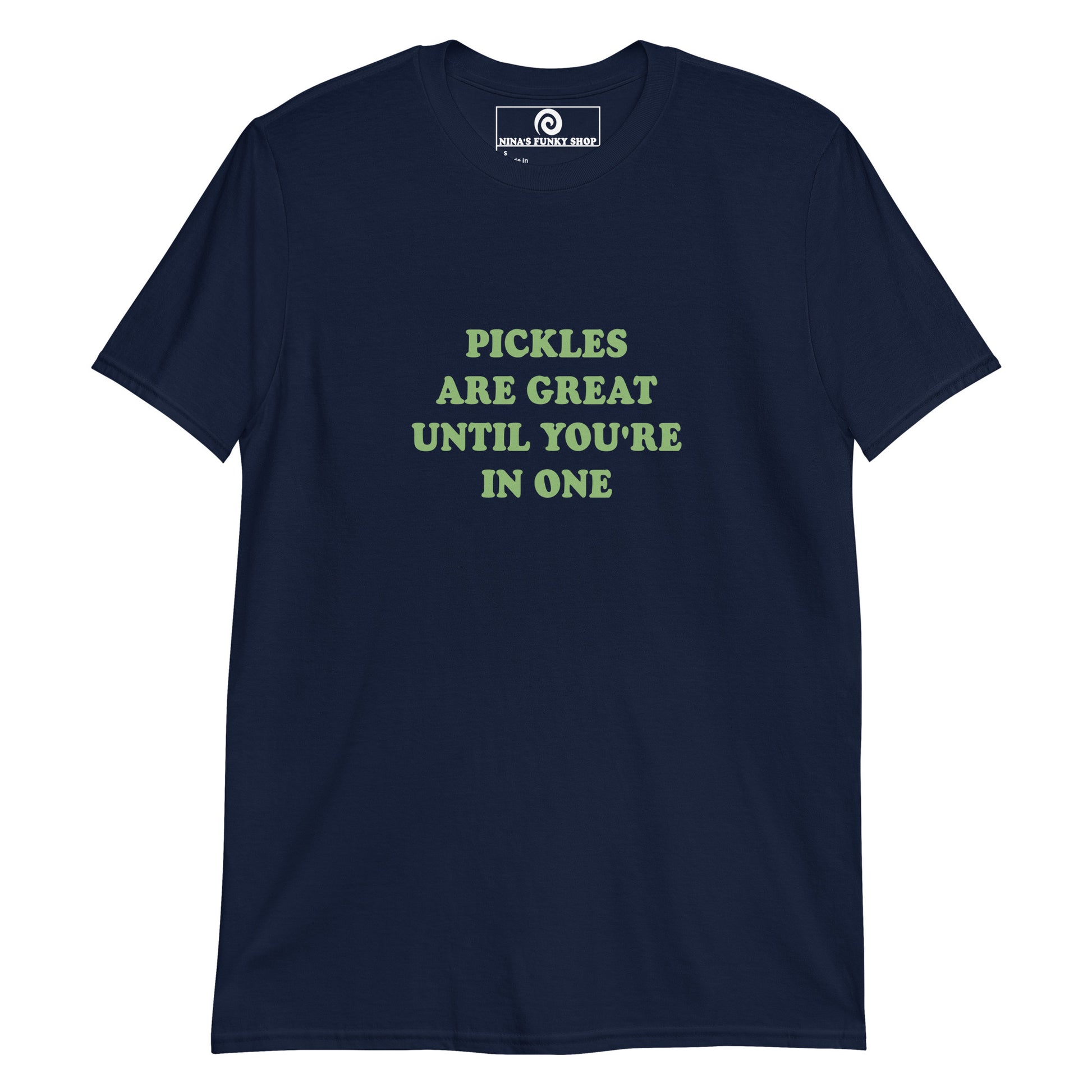 Navy Pickles are great until you're in one shirt -Pickle quote T-shirt - Love pickles? Looking for a funny pickle t-shirt? Our Pickle Design T-shirt is soft and comfortable shirt with "Pickles Are Great Until You're In One", expertly printed on the front. It's a funny pickle saying t-shirt for everyday foodies and pickle enthusiasts. The perfect gift for a pickle friend!