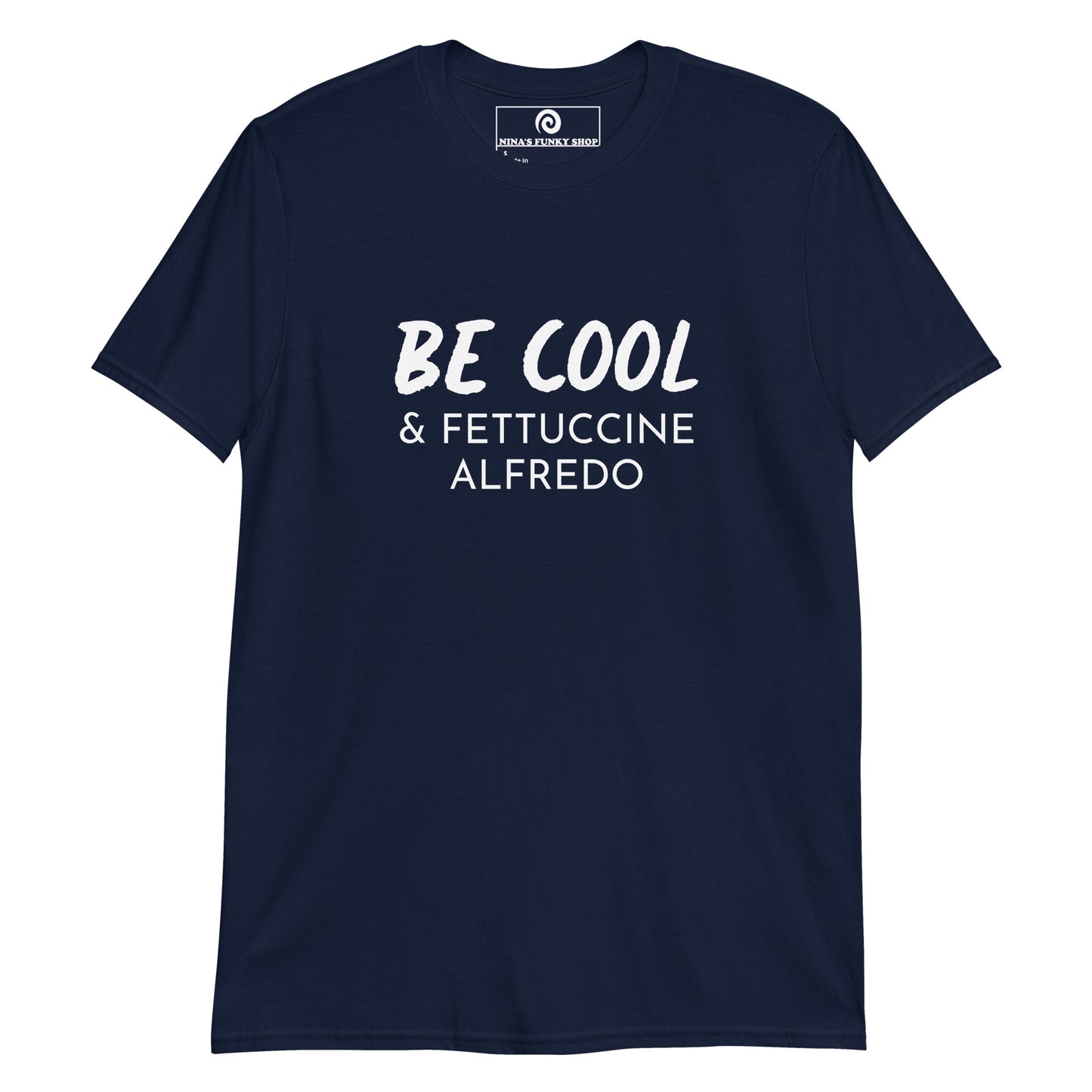 Navy Be Cool & Fettuccine Alfredo Shirt - Love fettuccine Alfredo? Our Be Cool & Fettuccine Alfredo T-Shirt is soft, comfortable and made just for you. It's a funny fettuccine shirt that's perfect for everyday streetwear or a gift for your favorite fettuccine Alfredo enthusiast.