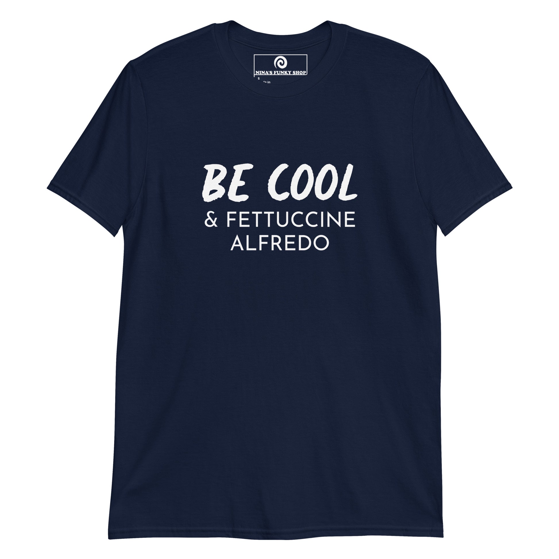 Navy Be Cool & Fettuccine Alfredo Shirt - Love fettuccine Alfredo? Our Be Cool & Fettuccine Alfredo T-Shirt is soft, comfortable and made just for you. It's a funny fettuccine shirt that's perfect for everyday streetwear or a gift for your favorite fettuccine Alfredo enthusiast.