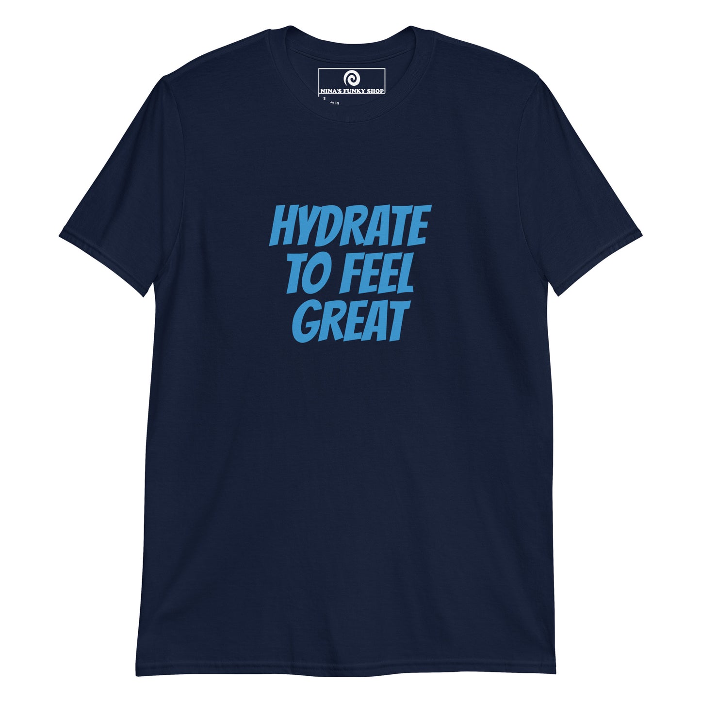 Navy Hydrate to Feel Great T-Shirt - Our Hydrate To Feel Great Shirt is soft, comfortable and here to make a statement. Whether it's everyday streetwear or an important reminder at the party, this funny t-shirt is just what you need. Looking for something personalized? Shoot us an email!