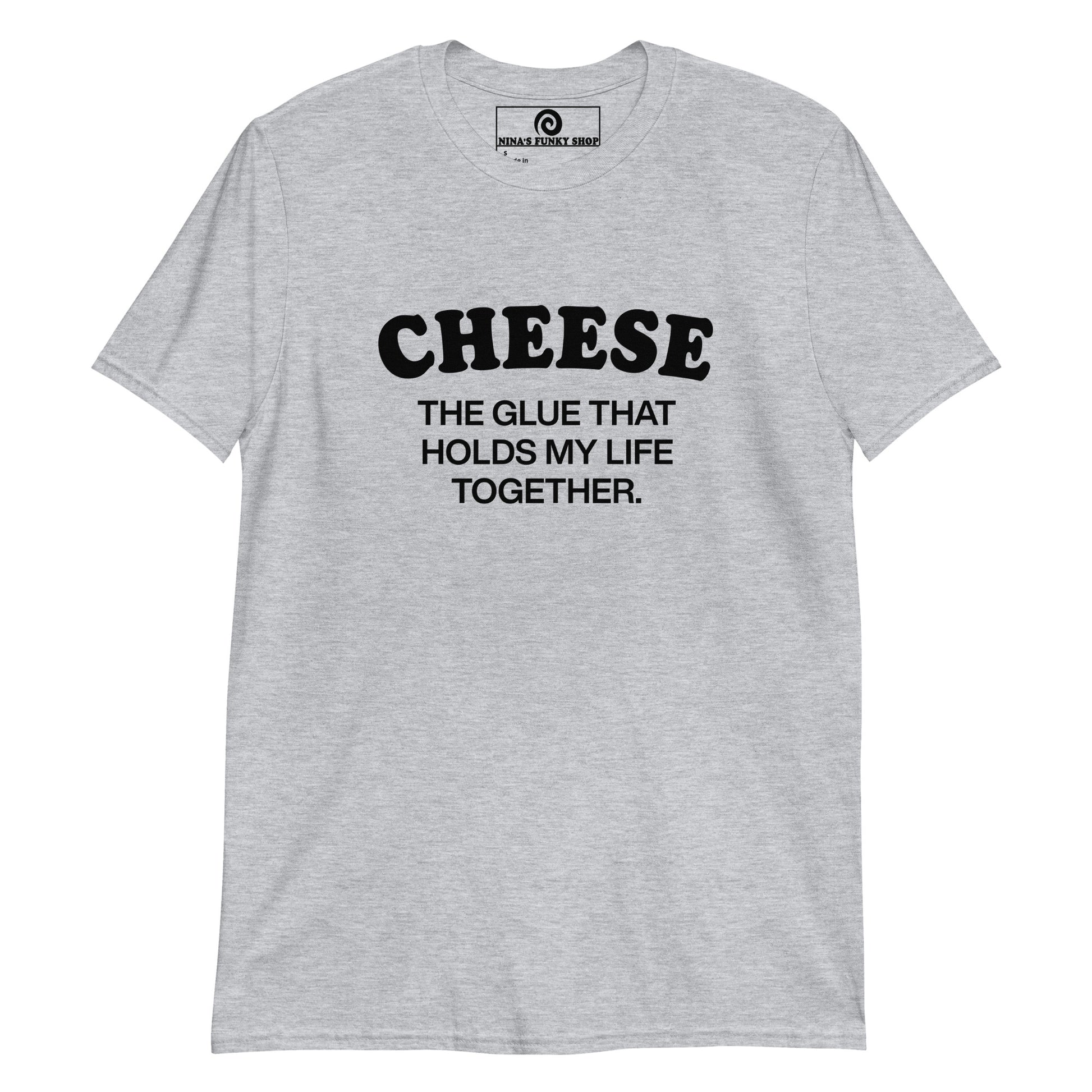 Light Gray Cheese T-shirt - Chese addict? Looking for a funny gift for a cheese lover? This Cheese is the glue that holds my life together t-shirt is just what you need. It's soft and comfortable with a funny cheese design, expertly printed on the front. The perfect shirt for cheese enthusiasts and foodies of all kinds. Designed by Nina and made just for you. 