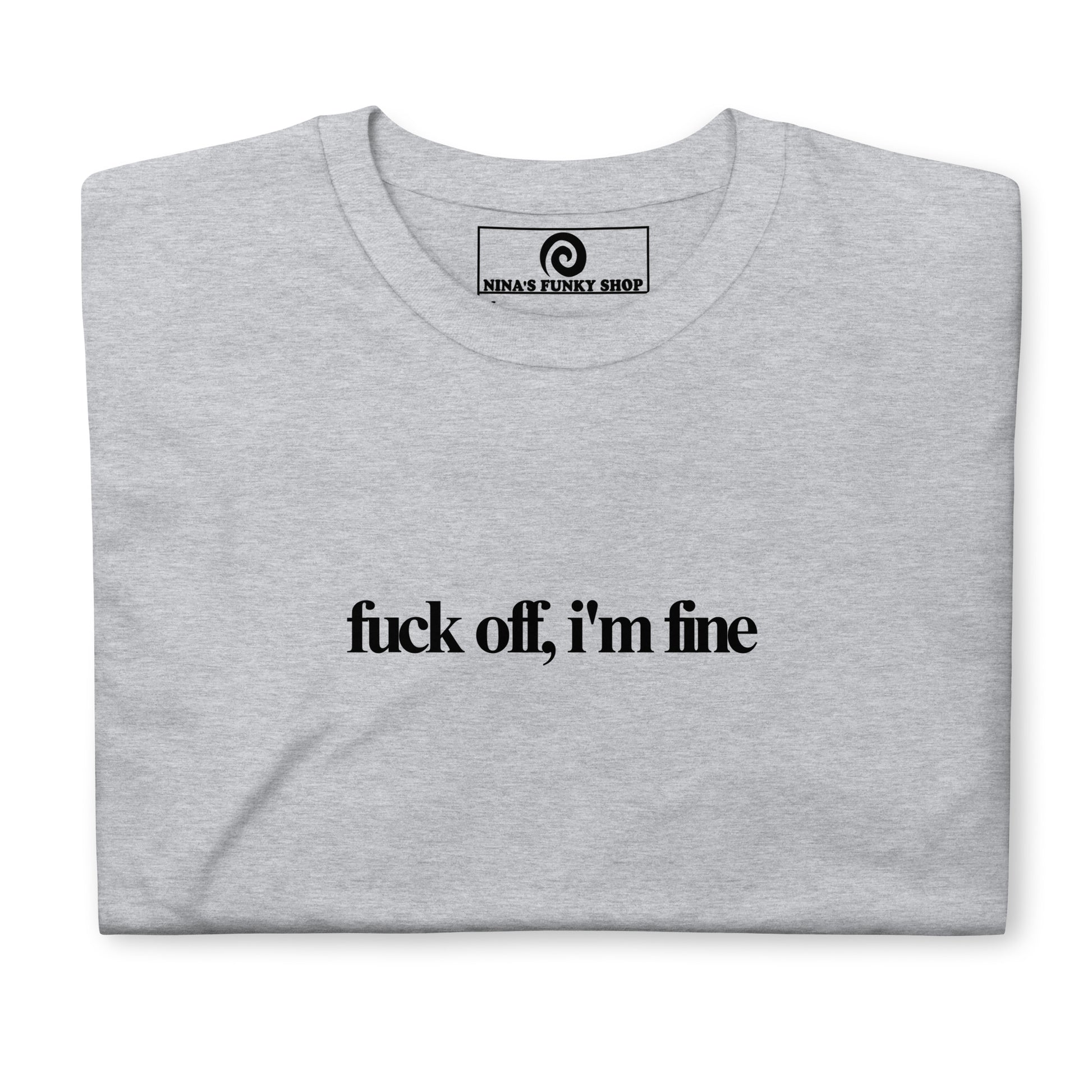 Gray Fuck Off, I'm Fine Shirt - Send a message in our Fuck Off, I'm Fine Shirt. It's a classic cotton t-shirt with a funny saying, expertly printed on the front. A perfect shirt for everyday streetwear or a gift for your favorite introvert. Looking for something personalized? Shoot us an email! 