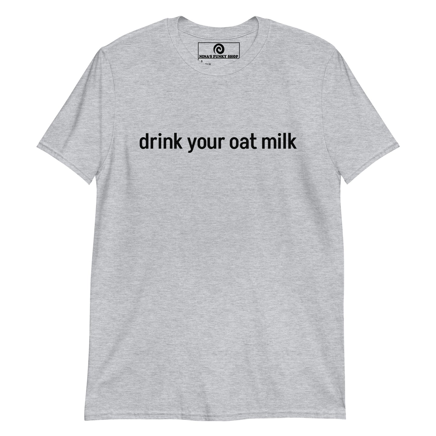 Drink Your Oat Milk T-Shirt