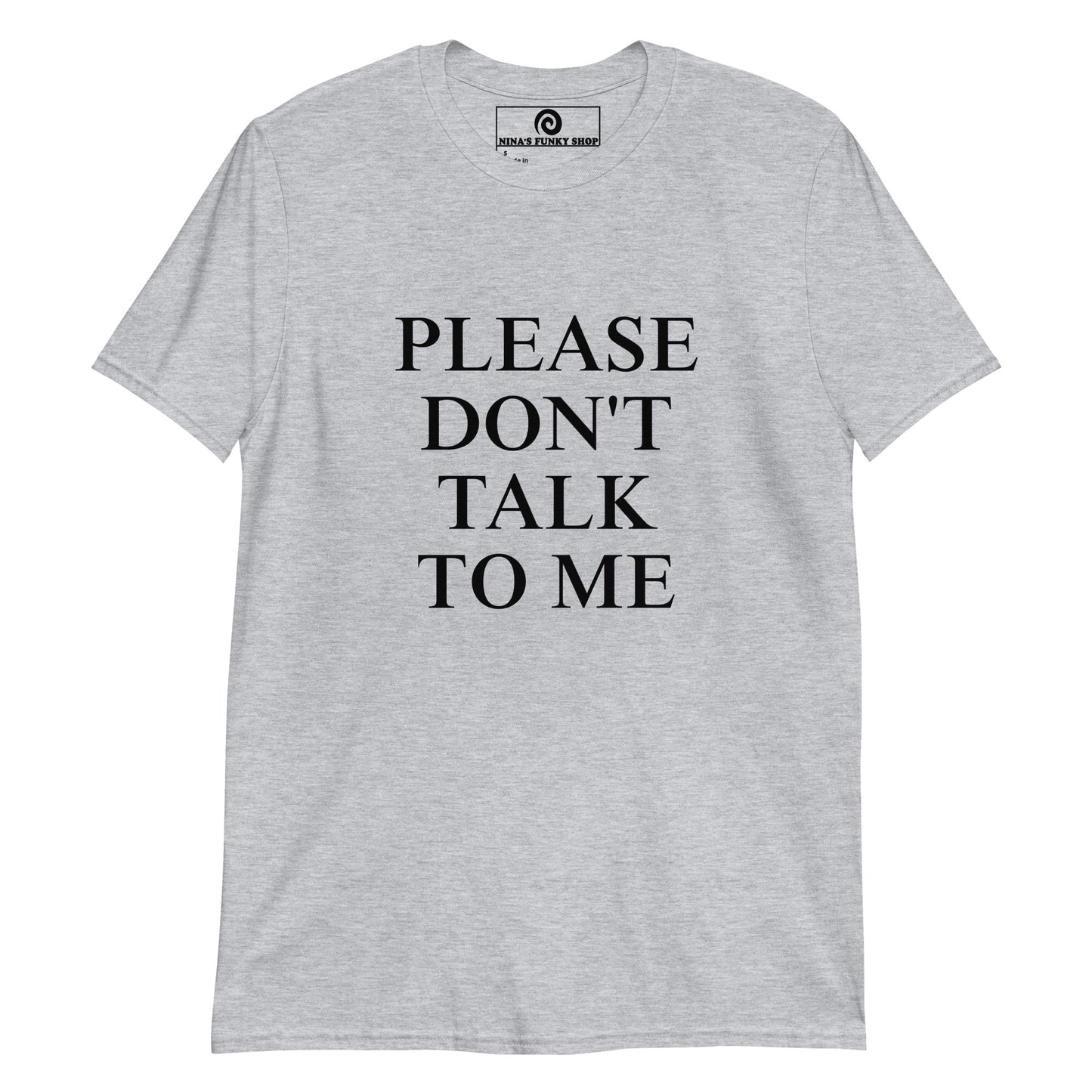 Please Don't Talk To Me T-Shirt