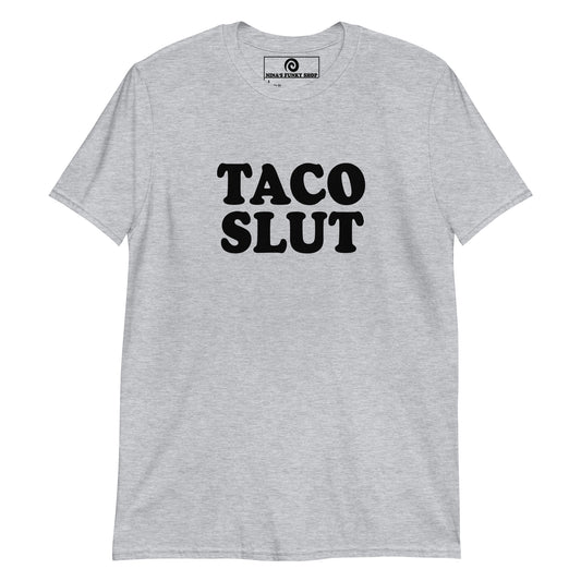 Gray Taco T-Shirt - Are you a taco enthusiast? Our Taco Slut T-Shirt is just what you need. It's a classic taco lover t-shirt, perfect for everyday streetwear or a gift for a foodie.